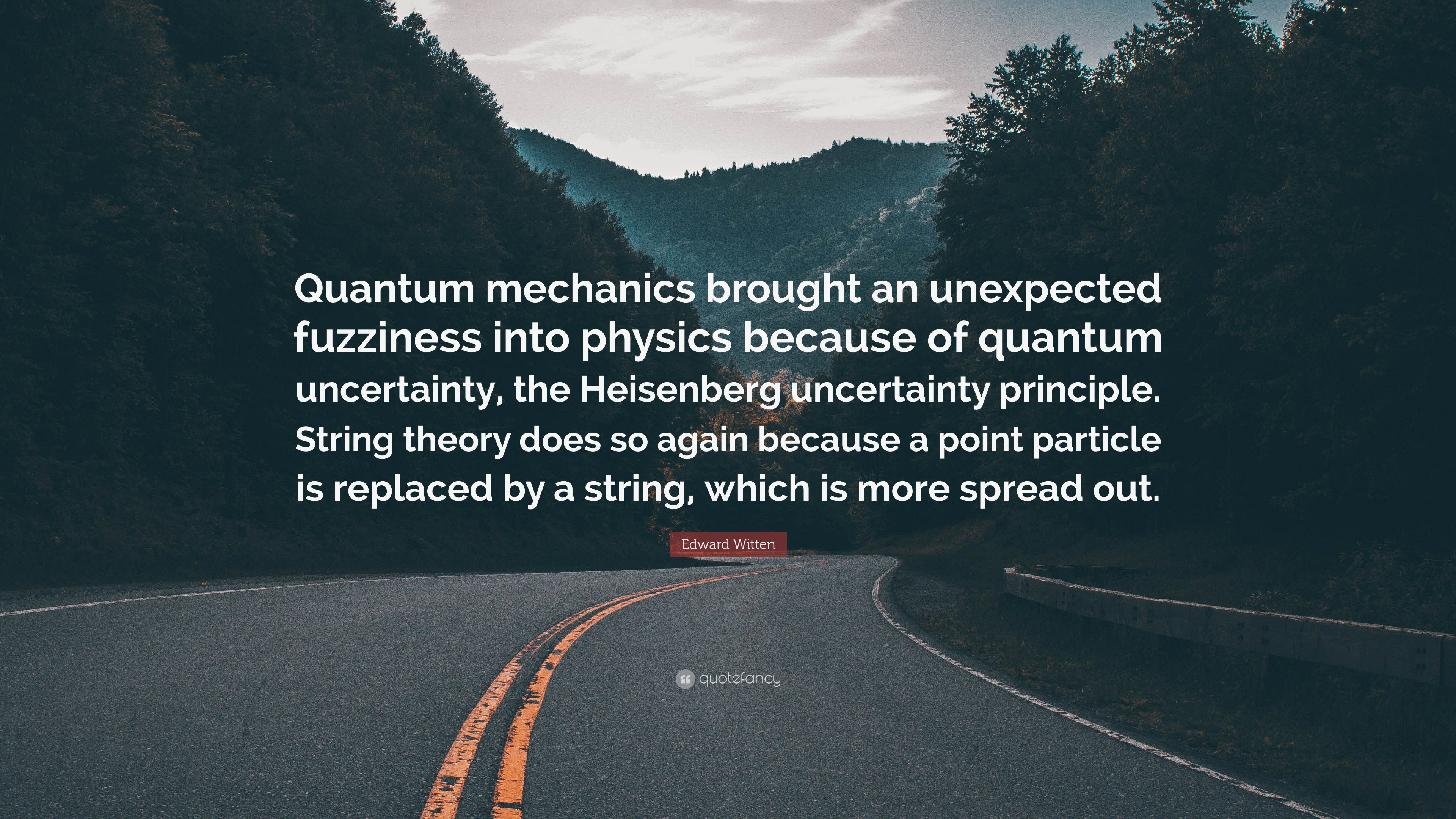 Edward Witten Quote: "Quantum mechanics brought an unexpected.