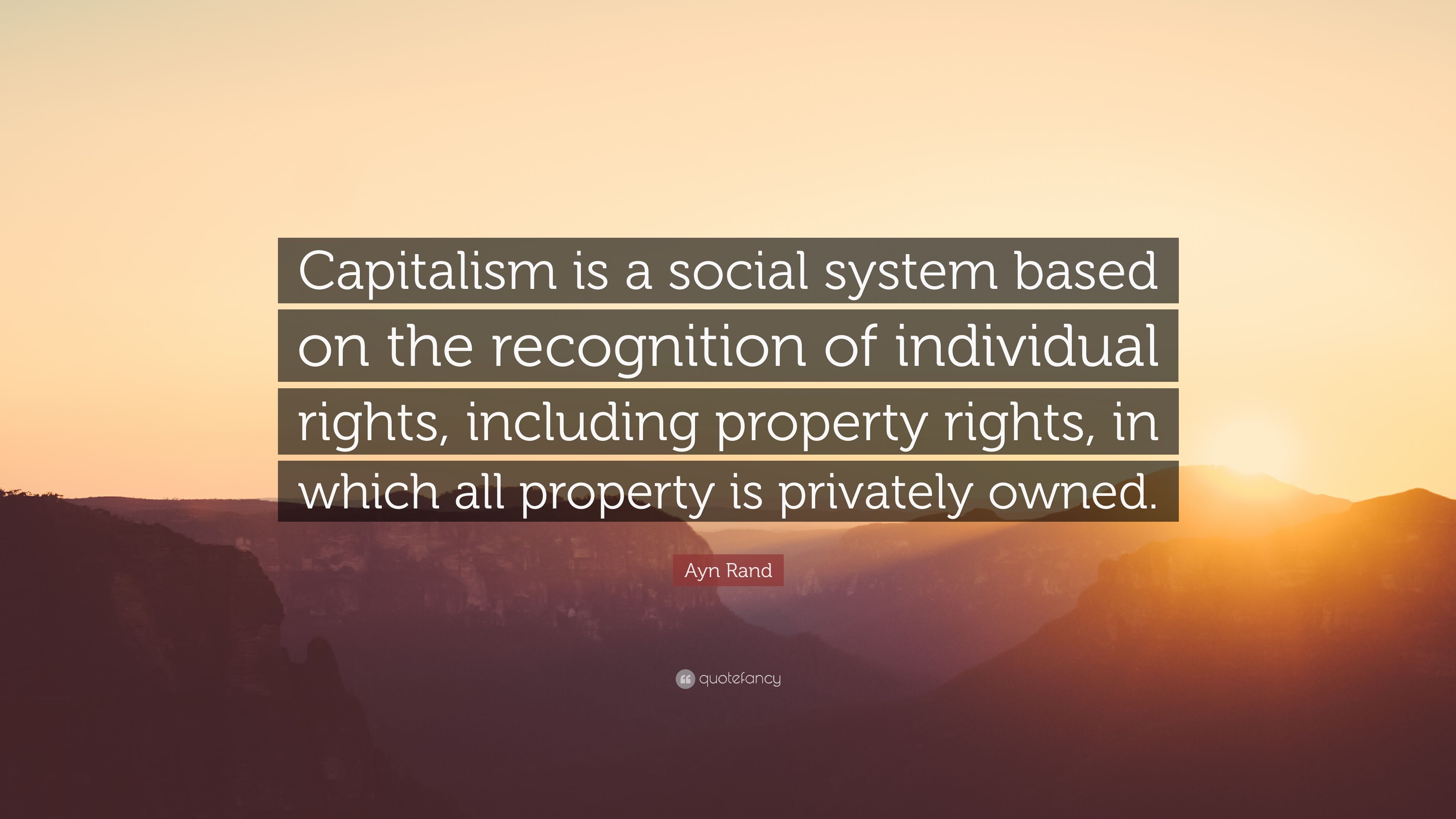 Ayn Rand Quote: “Capitalism is a social system based on the recognition of individual rights, including property rights, in which all pro.” (9 wallpaper)