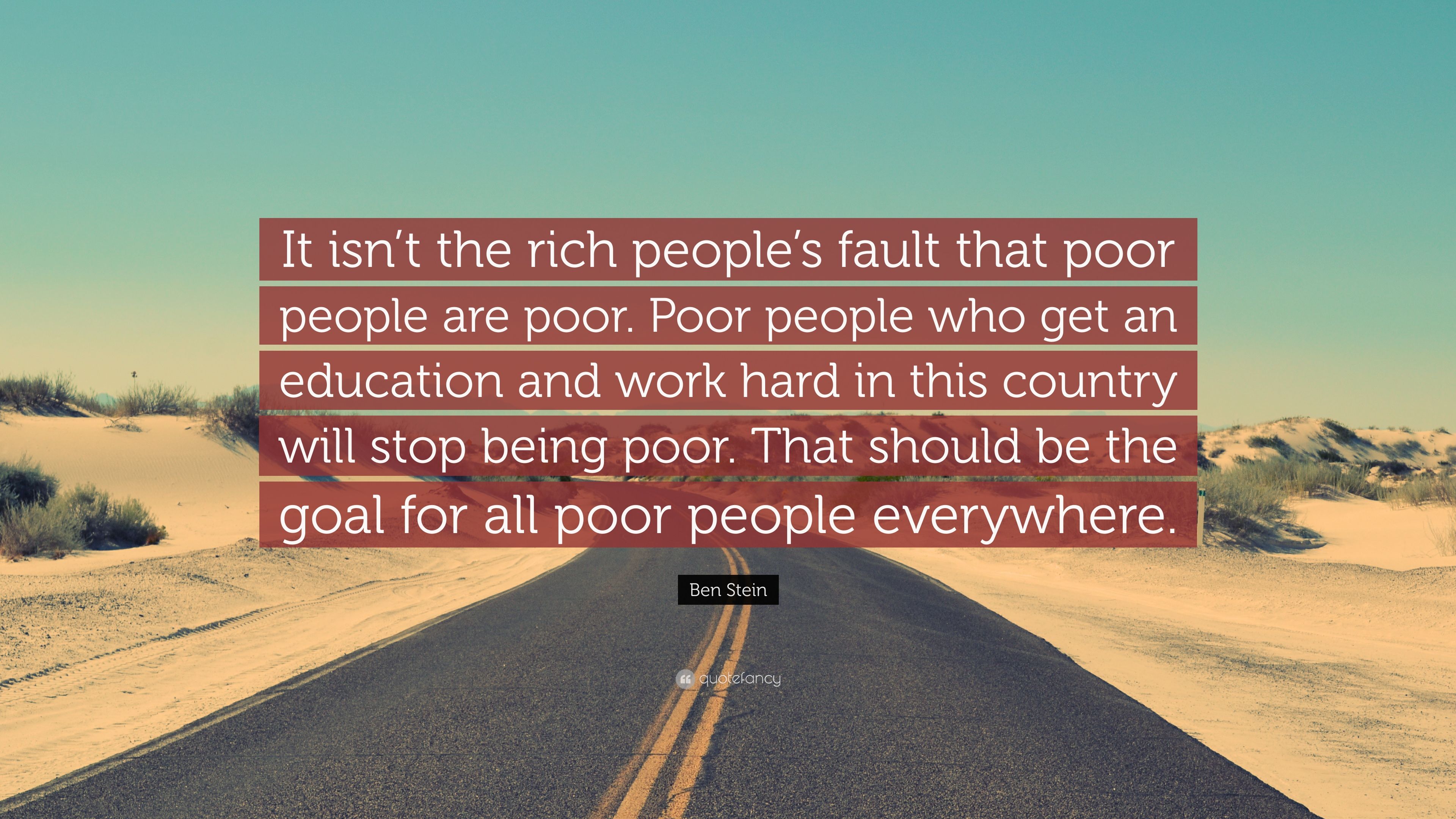 Ben Stein Quote: “It isn't the rich people's fault that poor