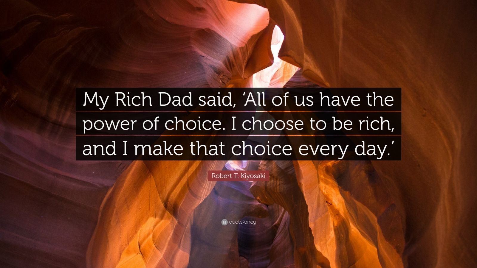 Robert T. Kiyosaki Quote: “My Rich Dad said, 'All of us have