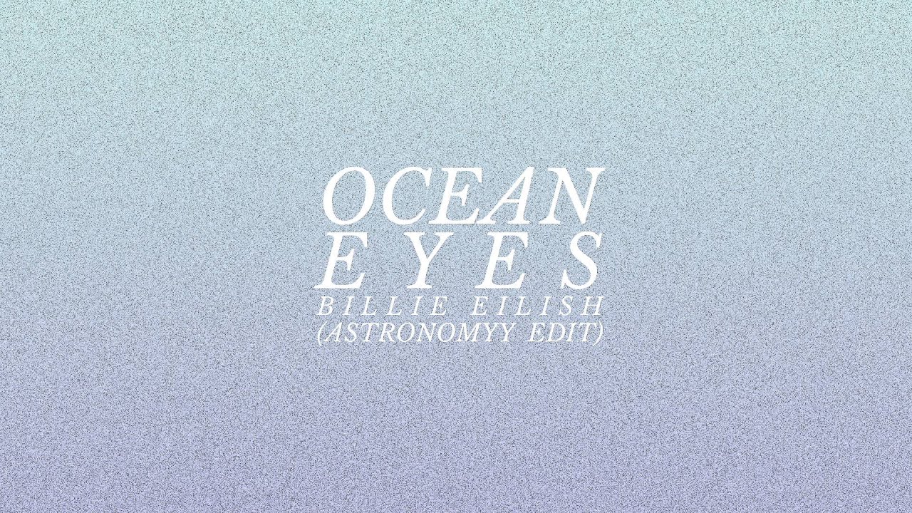Billie Eilish Eyes (Astronomyy Edit). Stereofox Music Blog