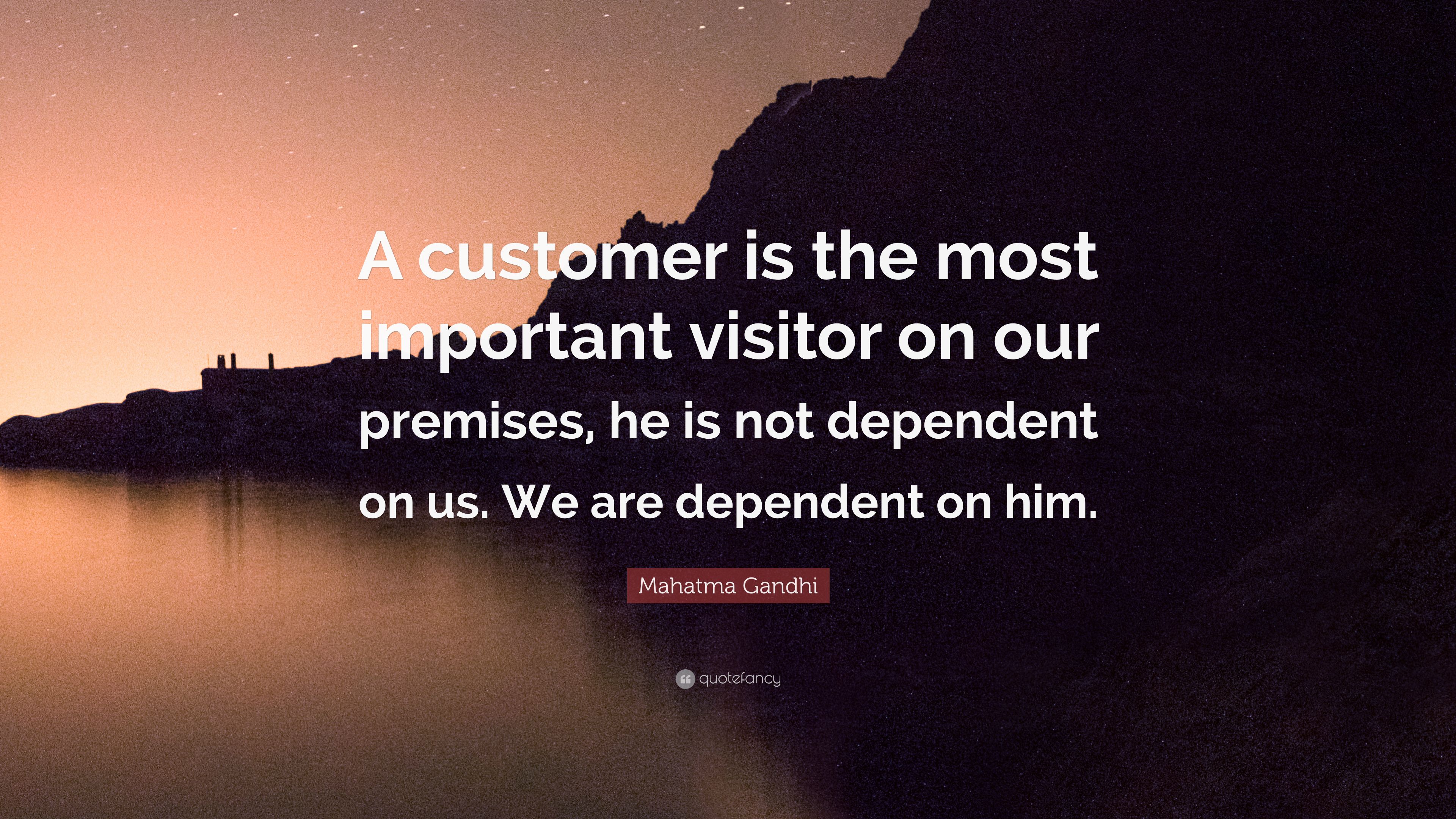 Mahatma Gandhi Quote: “A customer is the most important visitor
