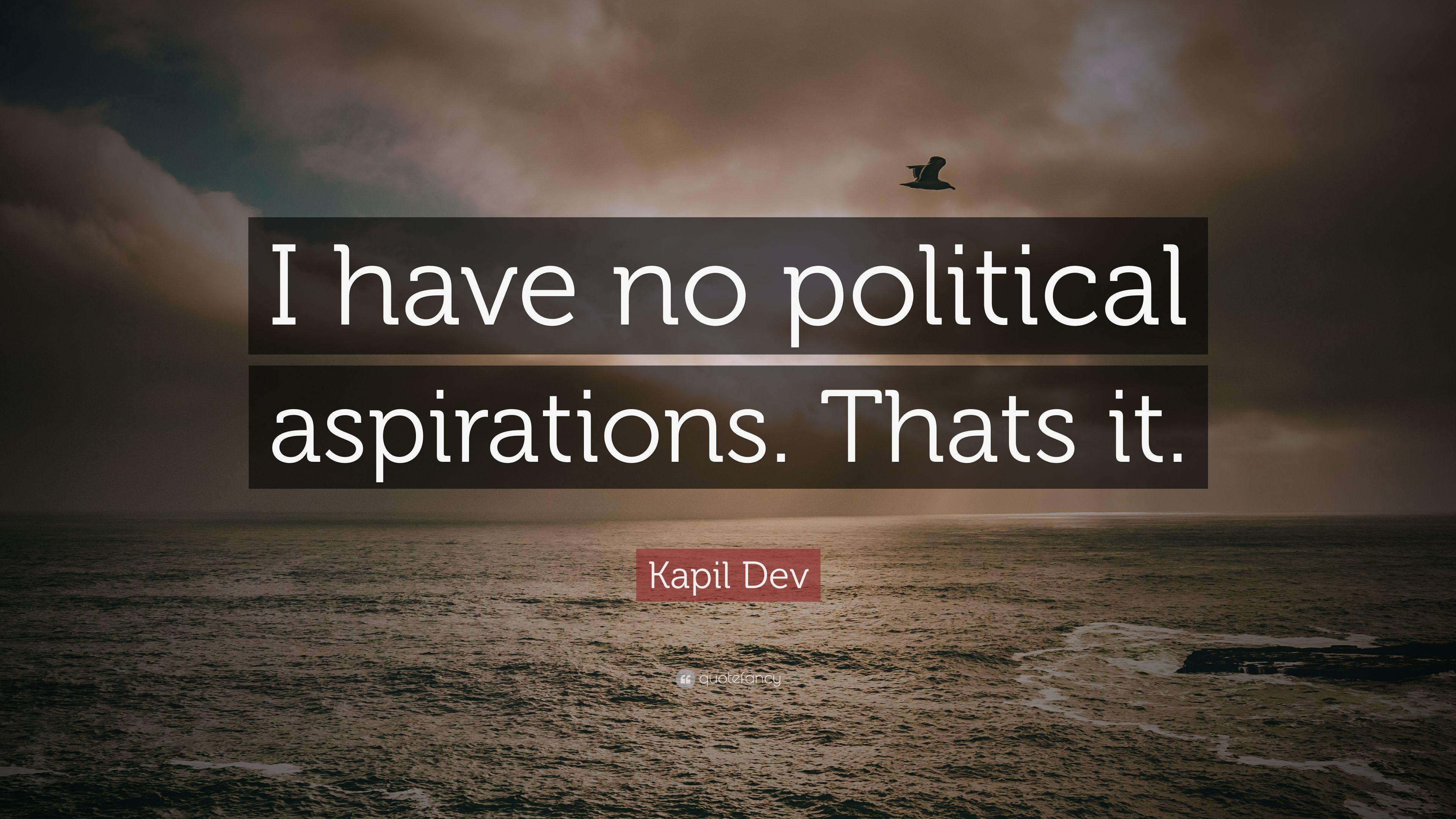 Kapil Dev Quote: “I have no political aspirations. Thats it.” 7
