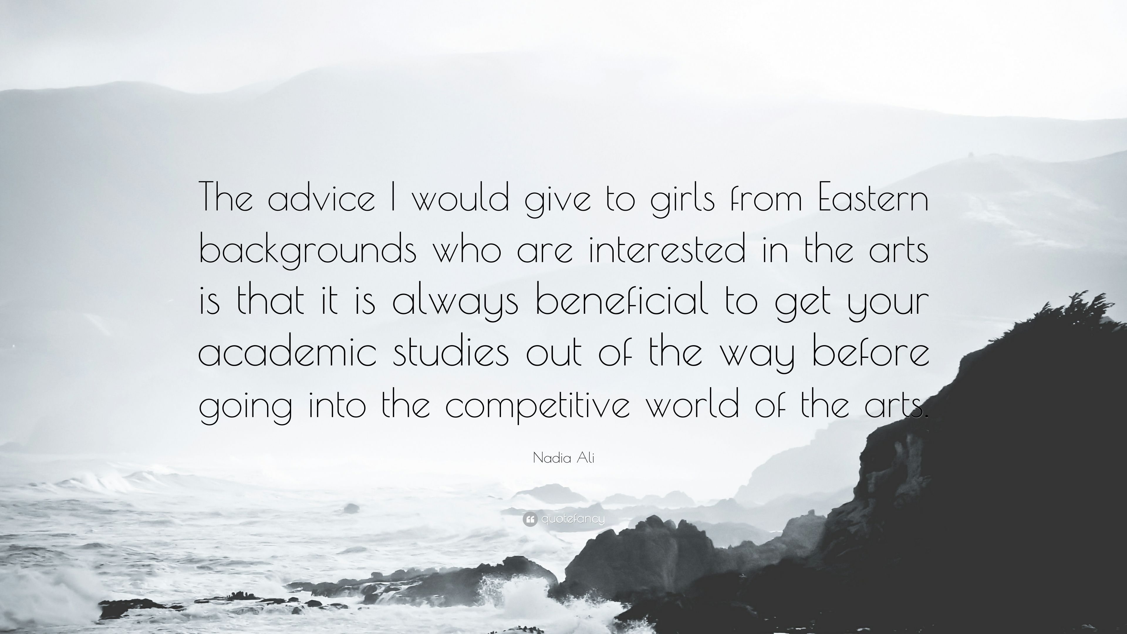 Nadia Ali Quote: “The advice I would give to girls from Eastern