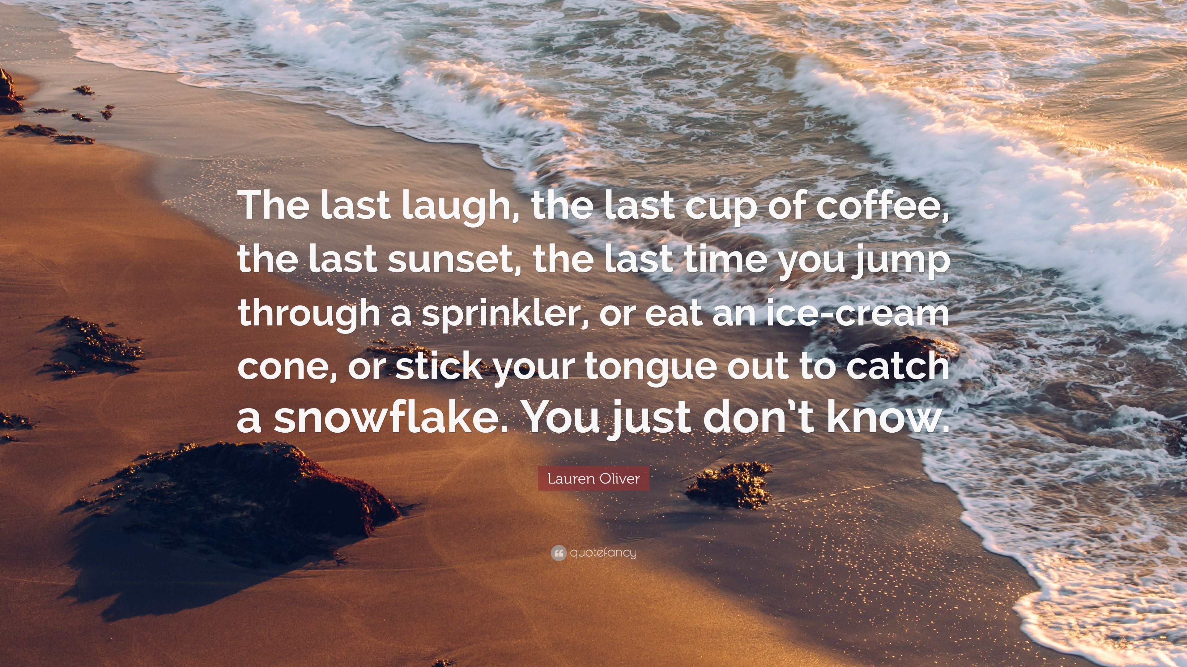 Lauren Oliver Quote: “The last laugh, the last cup of coffee
