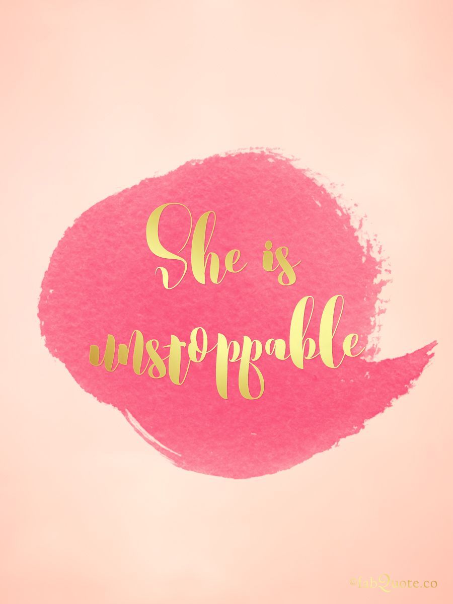 She's unstoppable” loves pink. Unstoppable quotes, Strong