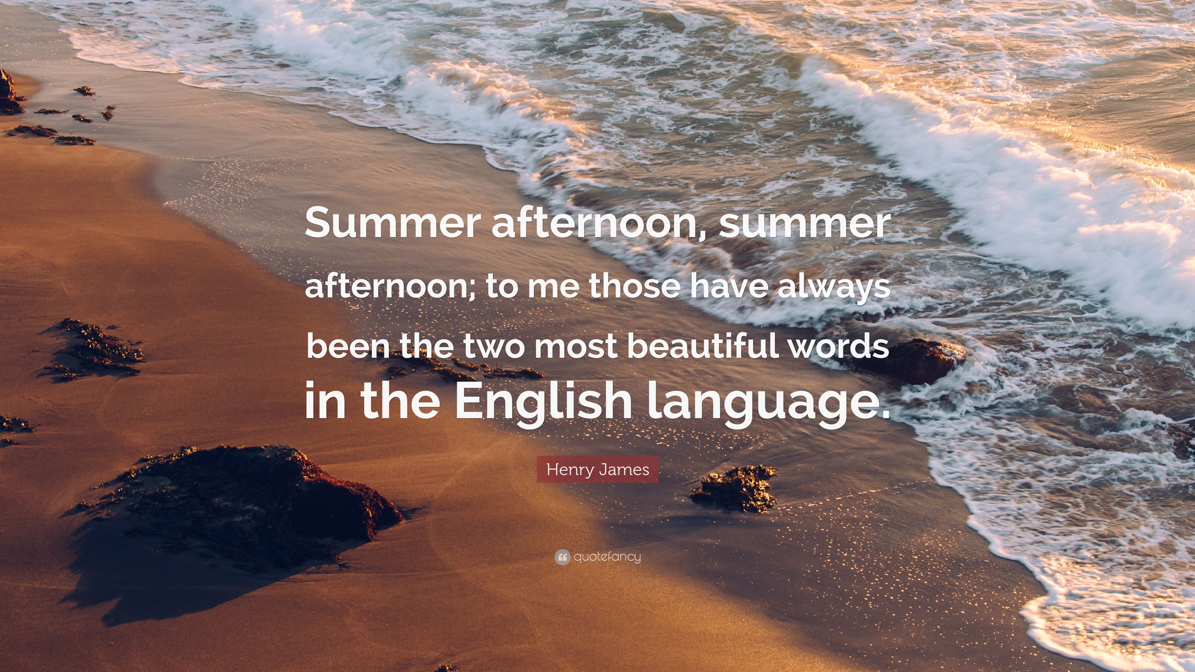 Henry James Quote: “Summer afternoon, summer afternoon; to me
