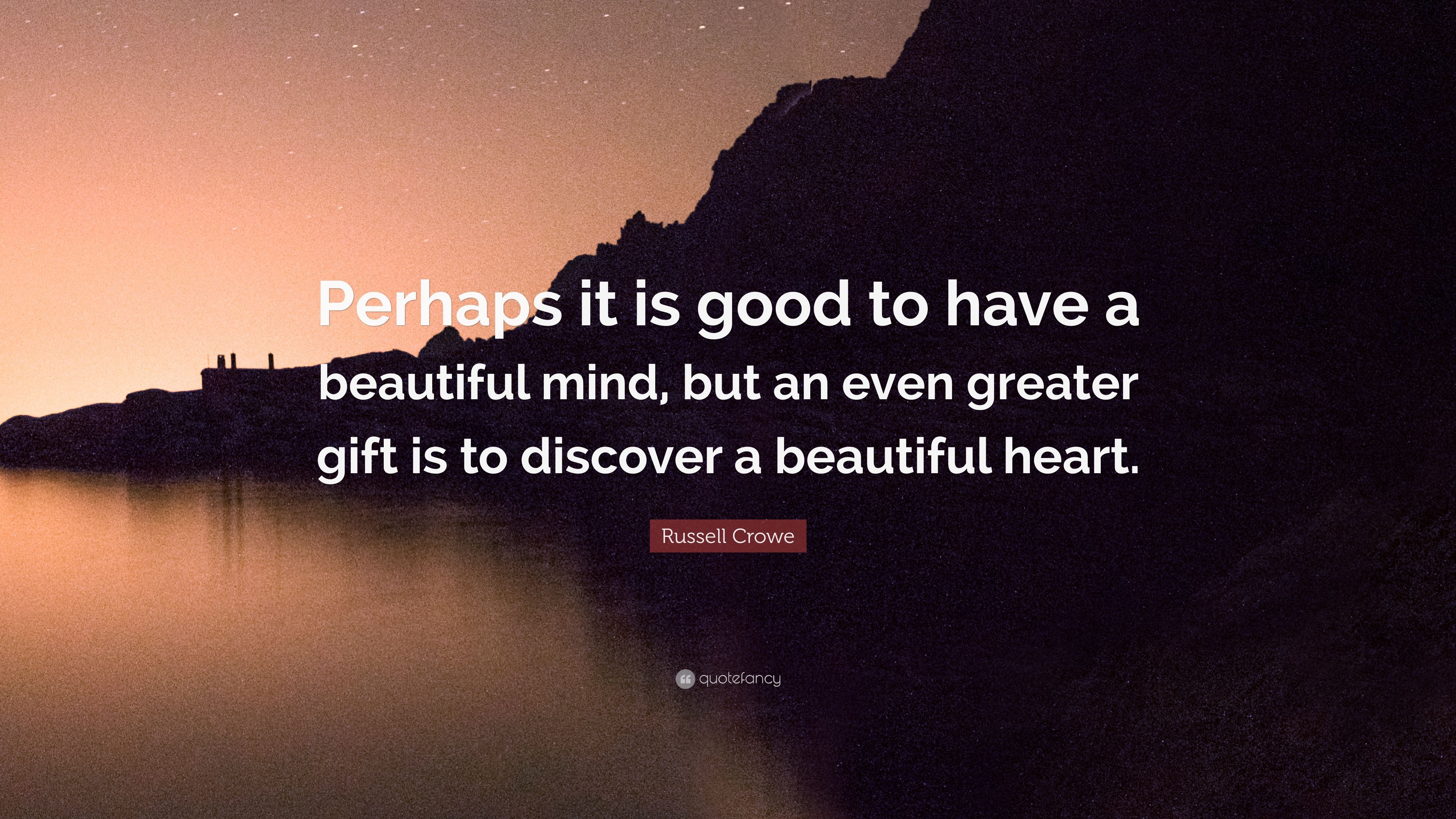 Russell Crowe Quote: “Perhaps it is good to have a beautiful mind