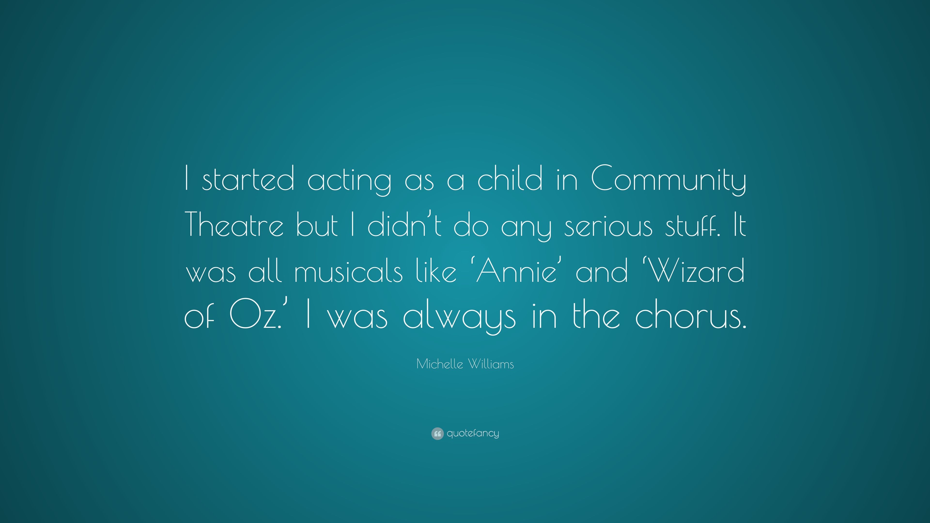 Michelle Williams Quote: “I started acting as a child in Community