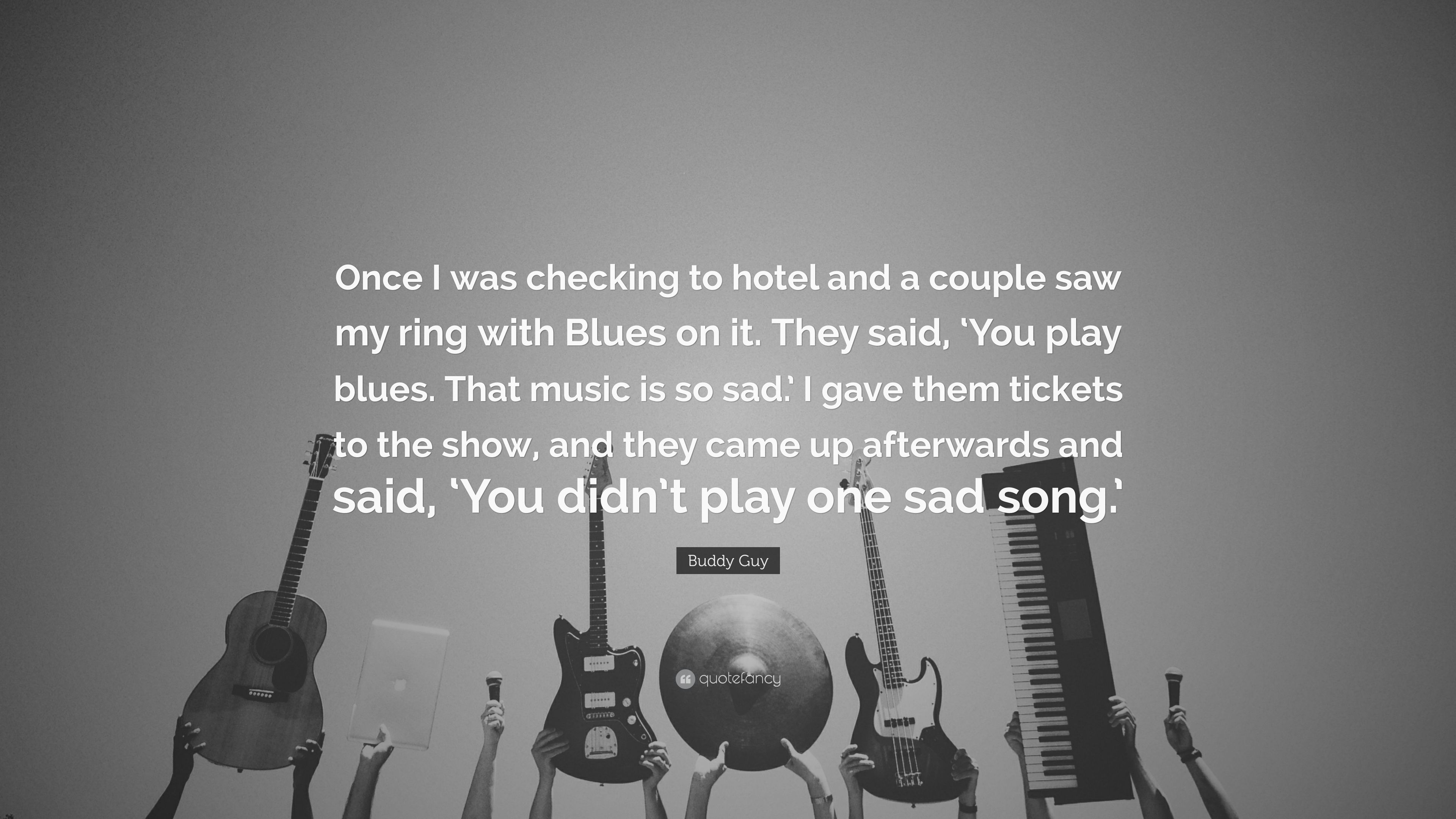 Buddy Guy Quote: “Once I was checking to hotel and a couple saw my