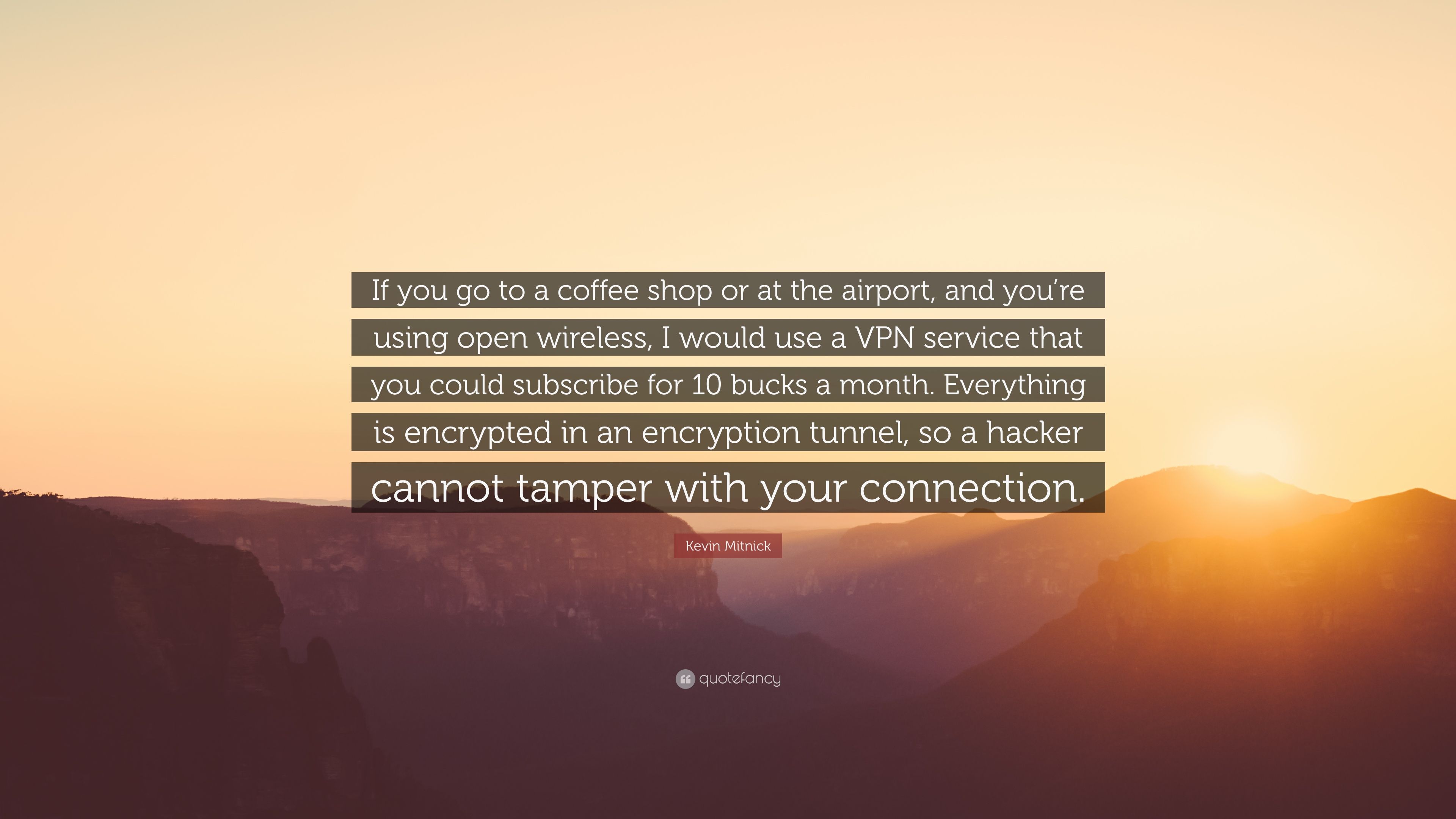 Kevin Mitnick Quote: “If you go to a coffee shop or at the airport