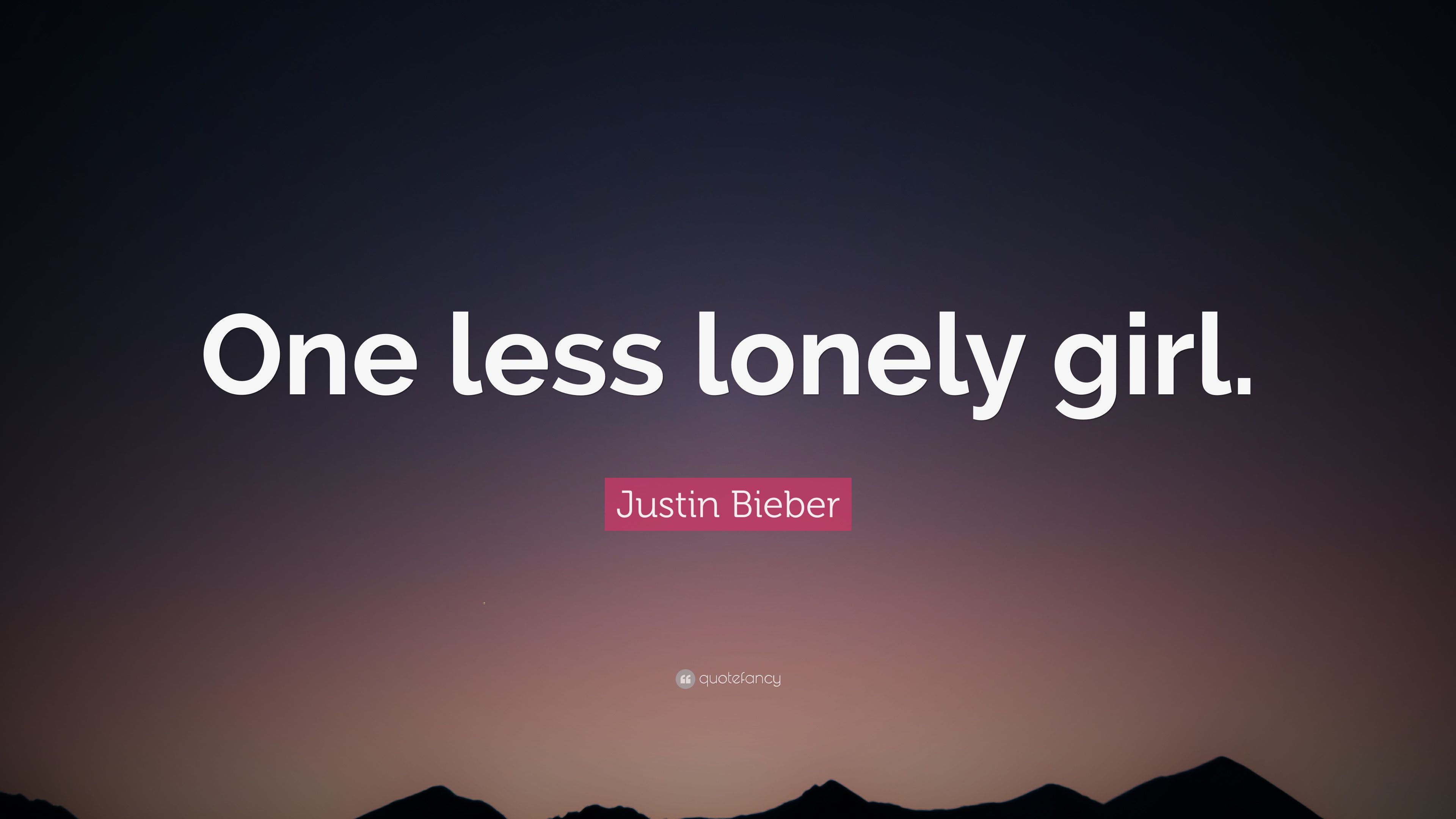 Justin Bieber Quote: “One less lonely girl.” 10 wallpaper