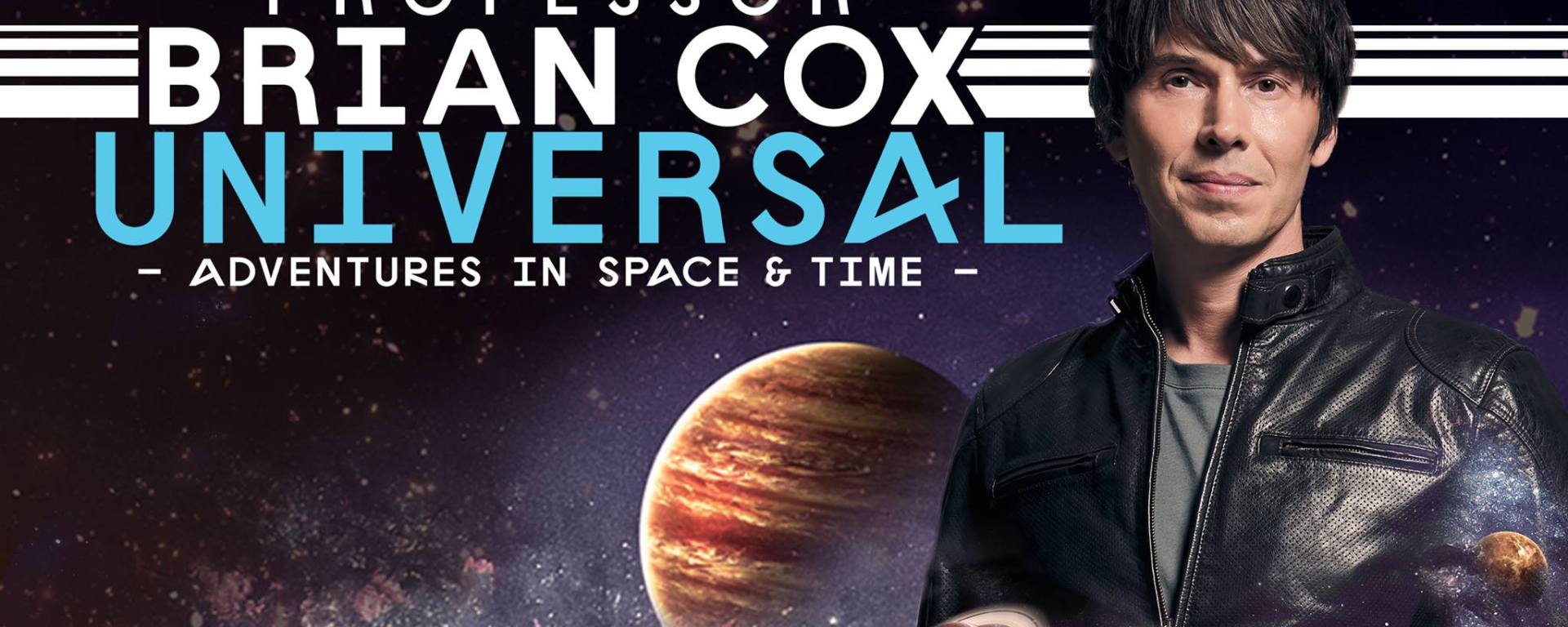 Professor Brian Cox will take us on “Adventures In Space and Time