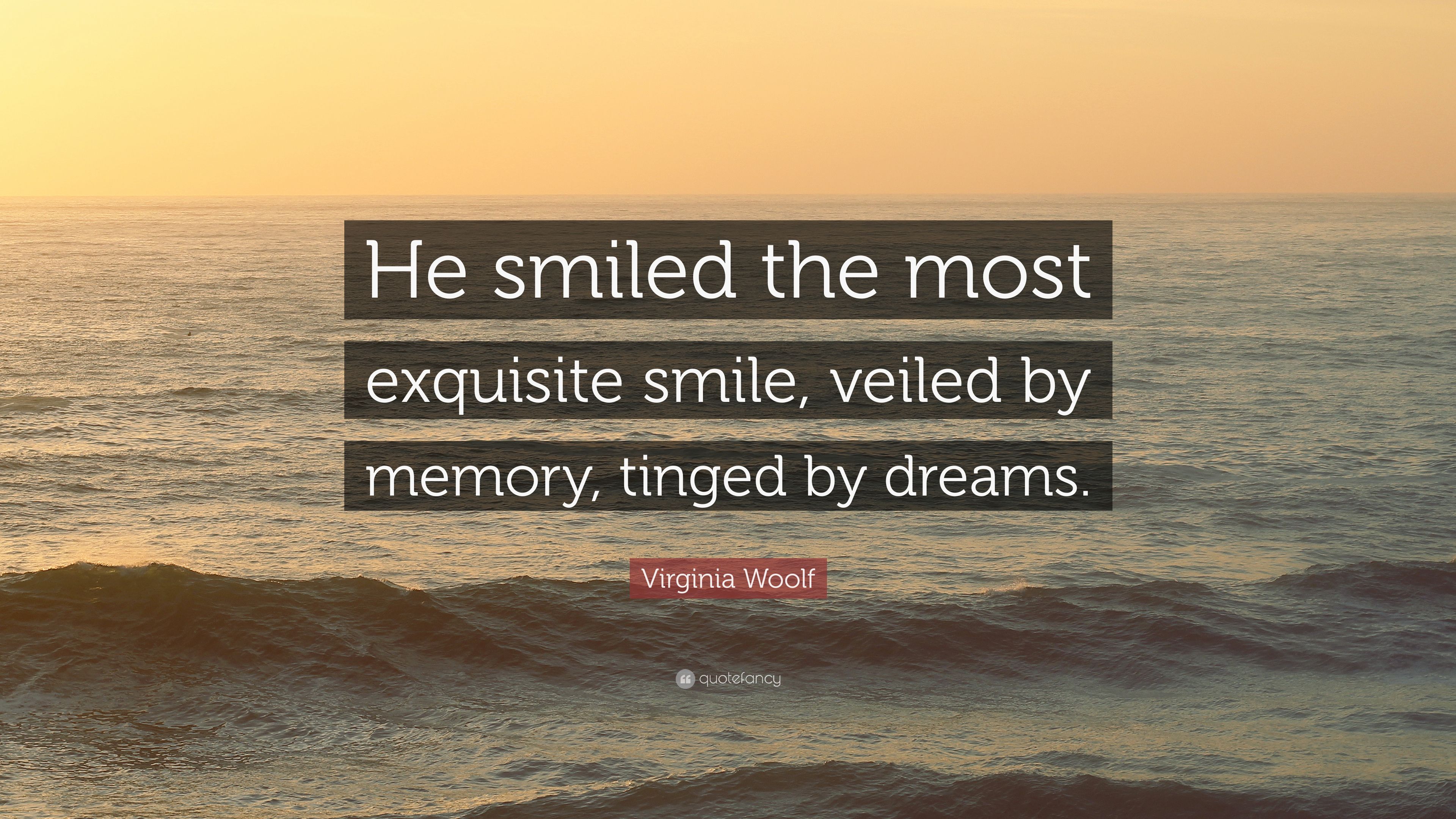 Virginia Woolf Quote: “He smiled the most exquisite smile, veiled