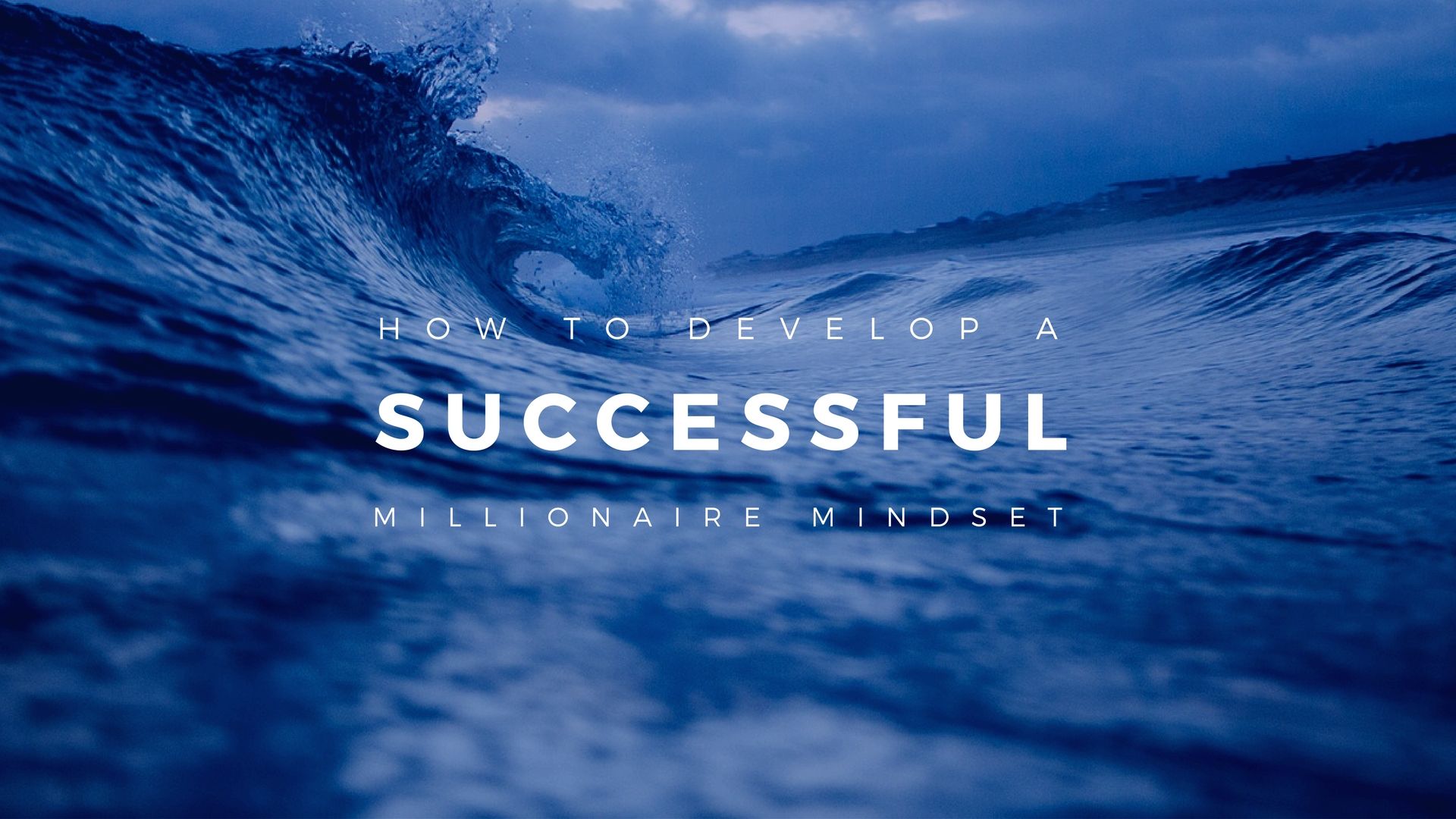 How To Develop A Successful Millionaire Mindset
