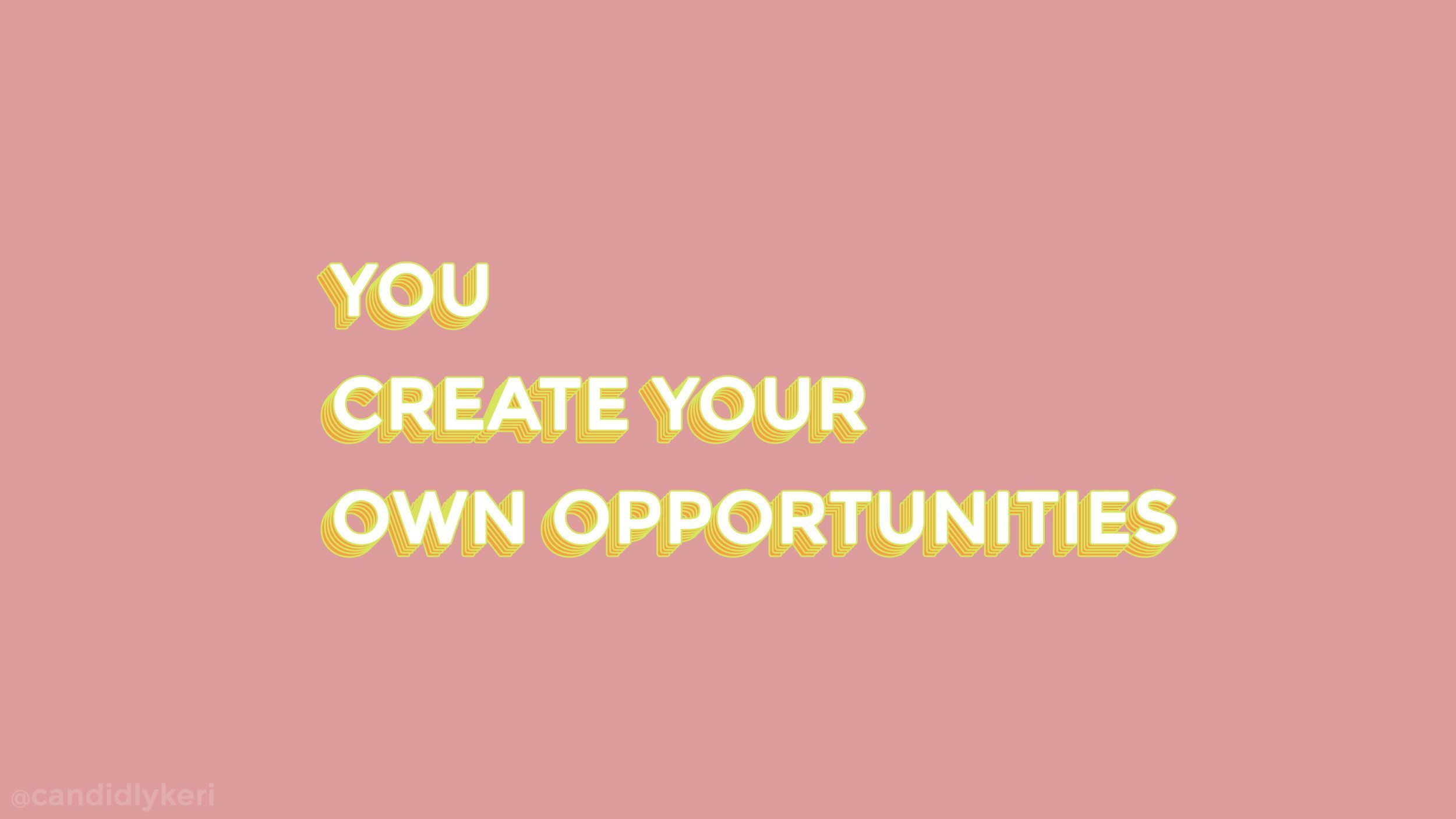 you create your own opportunities desktop. Laptop wallpaper