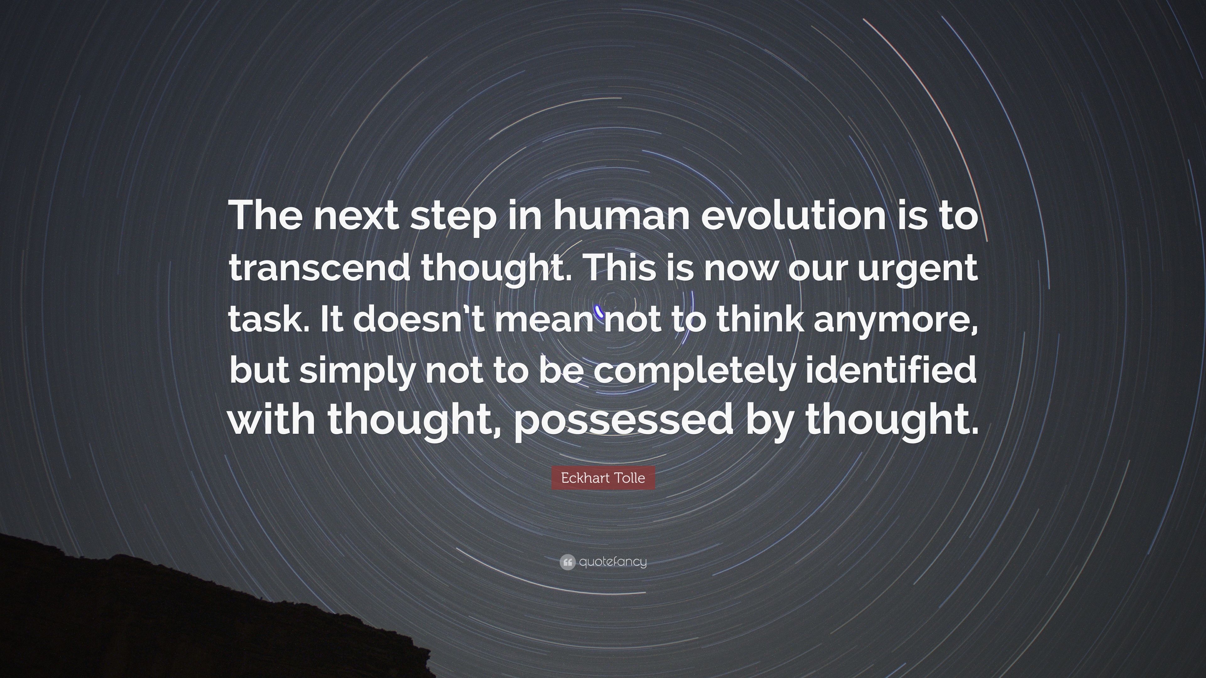 Eckhart Tolle Quote: “The next step in human evolution is to