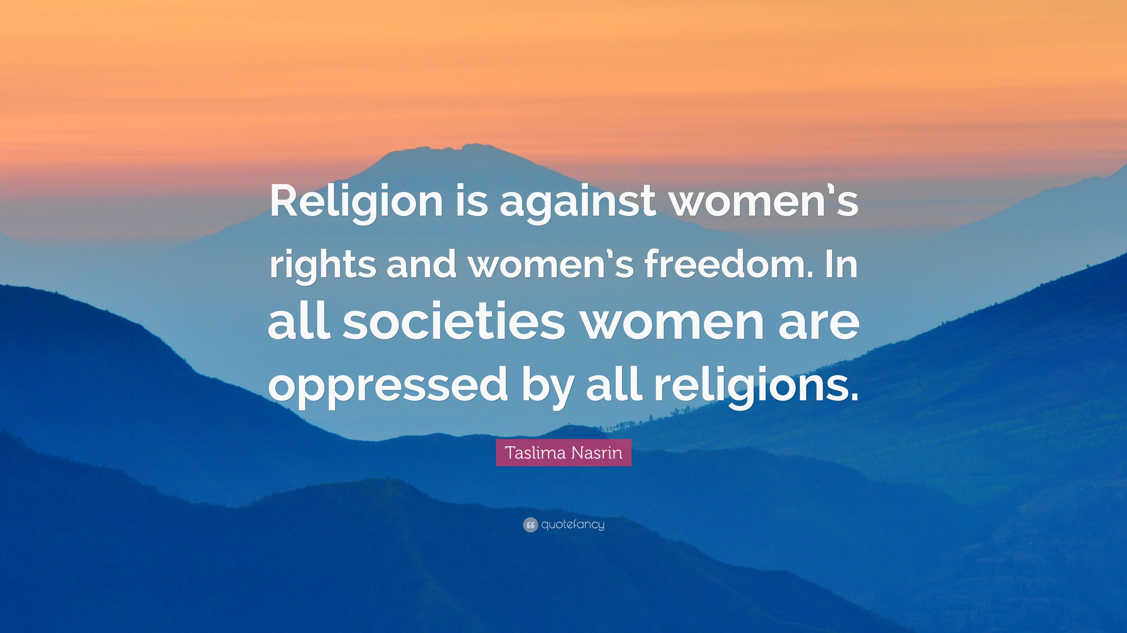 Taslima Nasrin Quote: “Religion is against women's rights