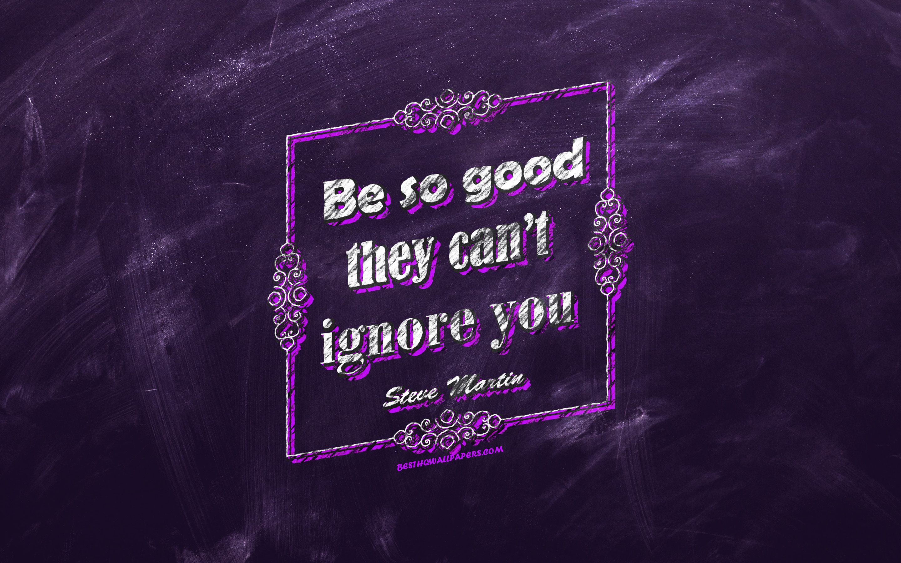 Download wallpaper Be so good they cant ignore you, chalkboard
