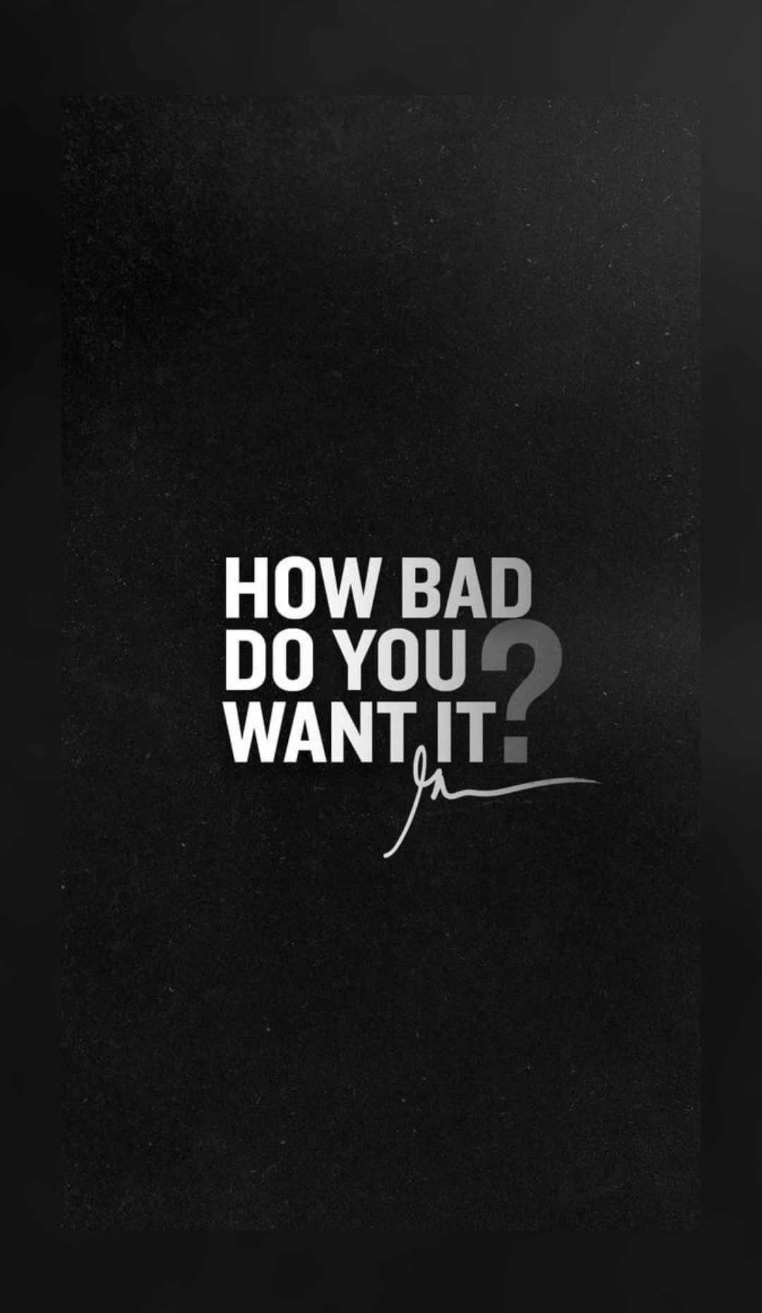 How Bad Do You Want It?. Motivational quotes wallpaper