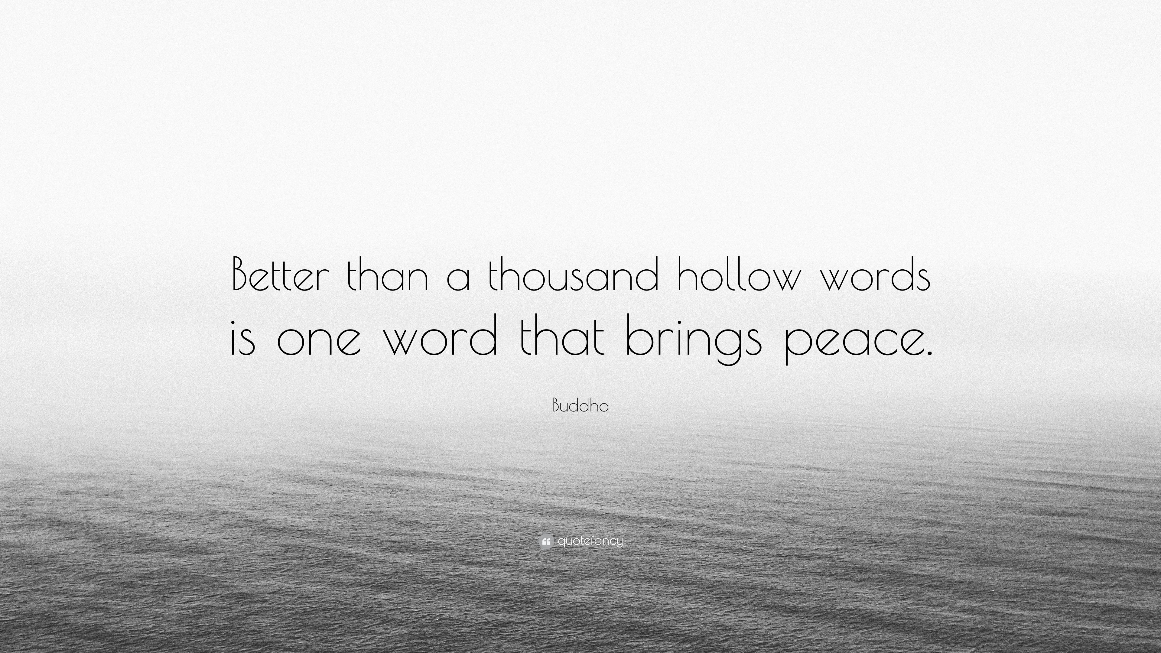 Buddha Quote: "Better than a thousand hollow words is one word.