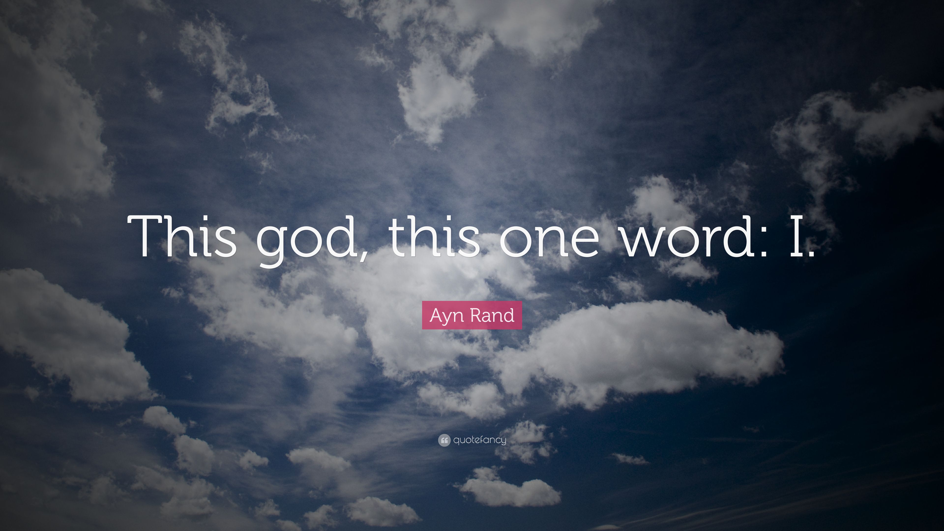 Ayn Rand Quote: “This god, this one word: I.” 12 wallpaper