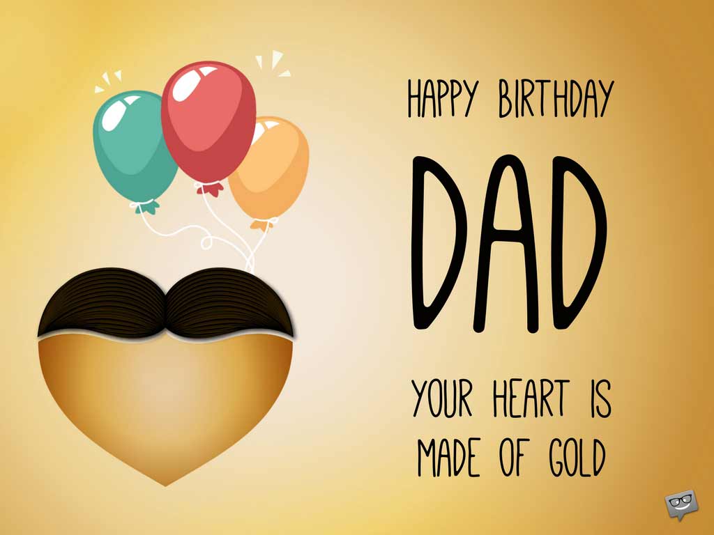 Happy Birthday, Dad!. Birthday Wishes for your Father