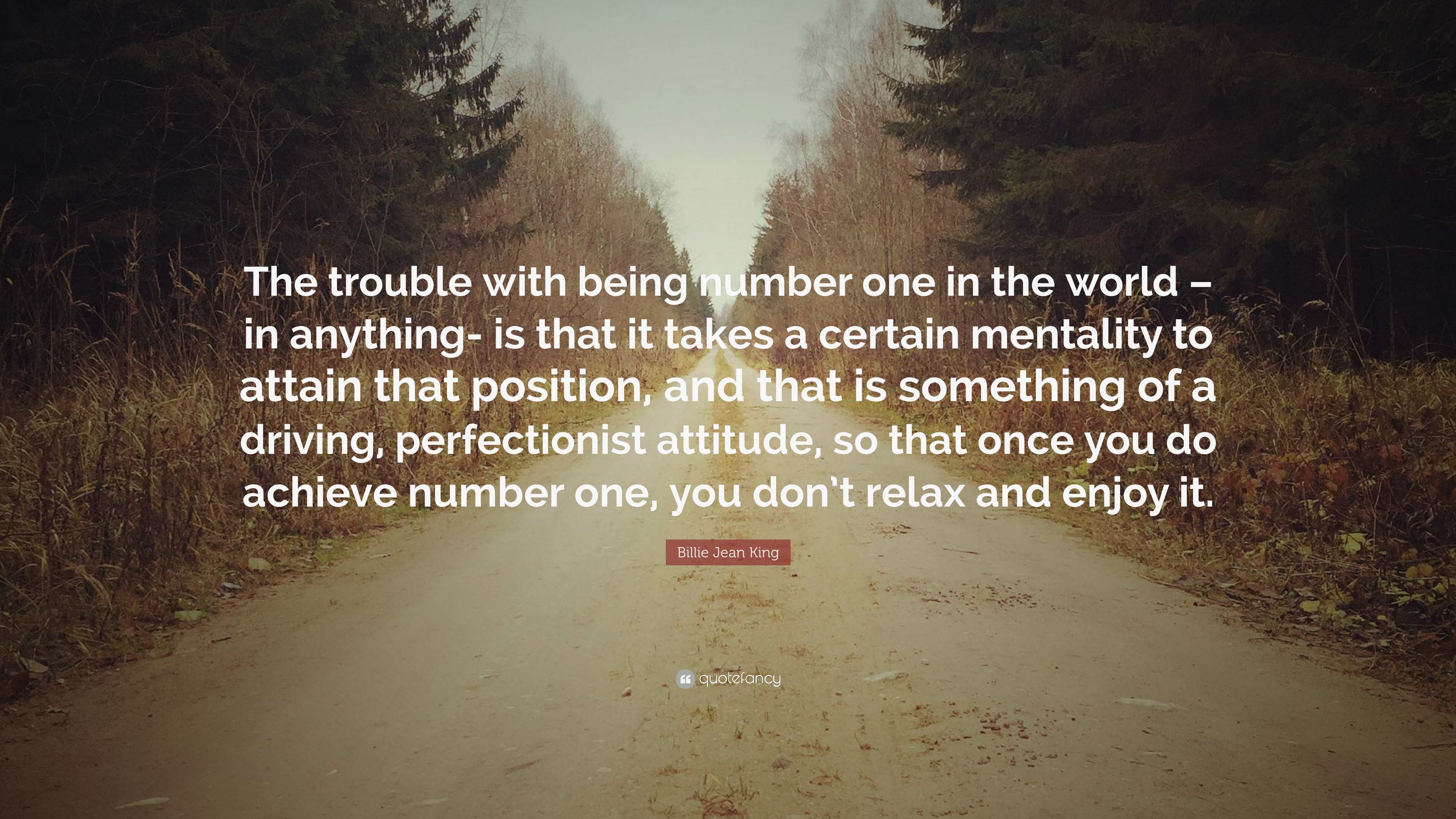 Billie Jean King Quote: “The trouble with being number one in