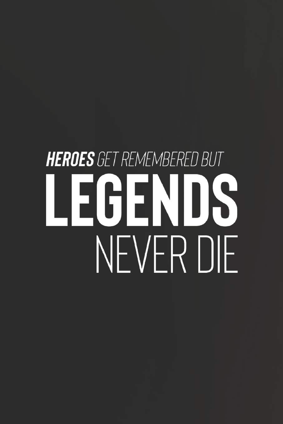 Heroes Get Remembered But Legends Never Die: Daily Success