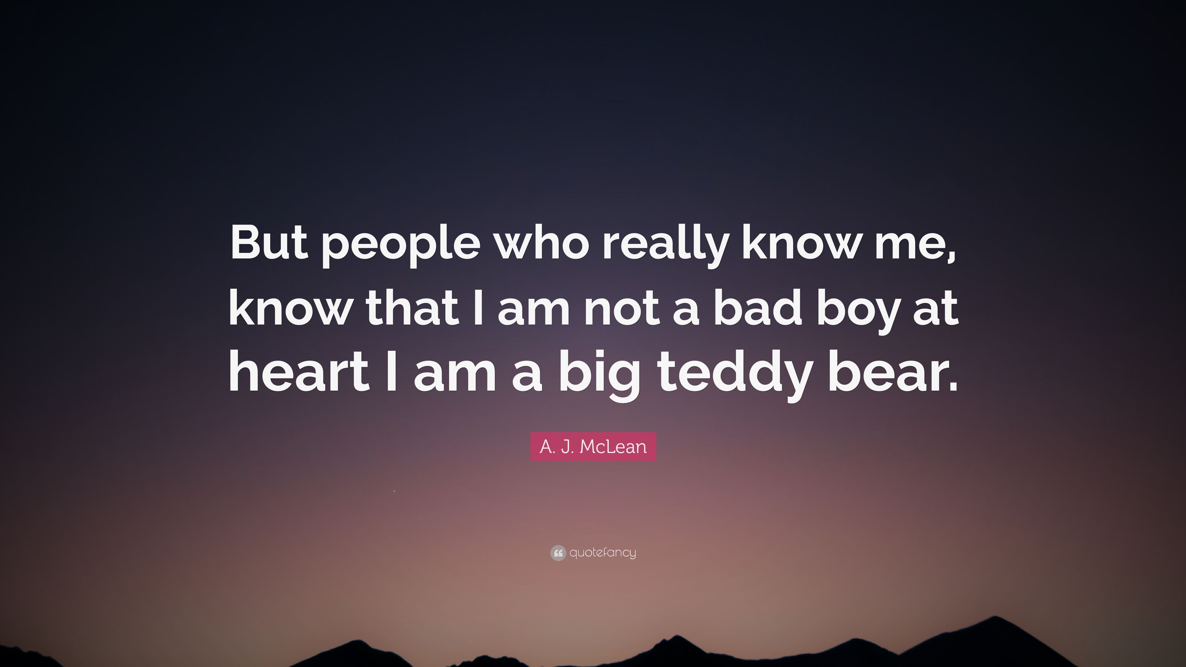 A. J. McLean Quote: “But people who really know me, know that I am