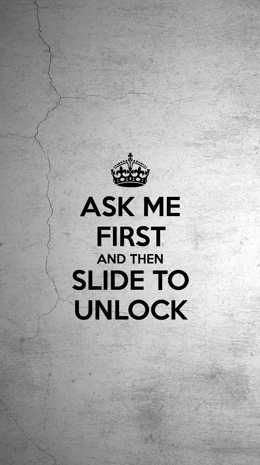 Ask me First & then Slide to Unlock. Funny phone wallpaper, Lock