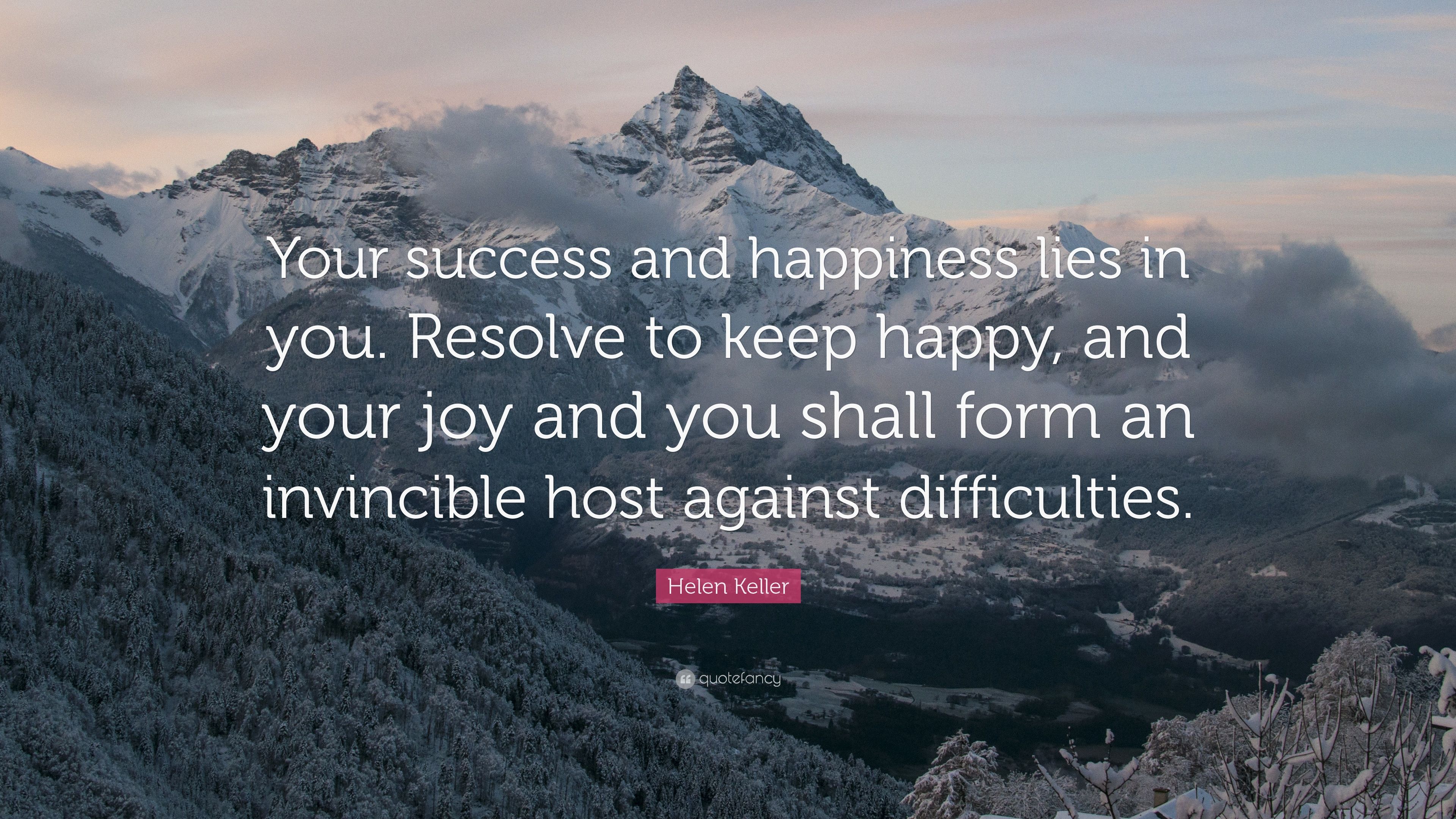 Helen Keller Quote: “Your success and happiness lies in you