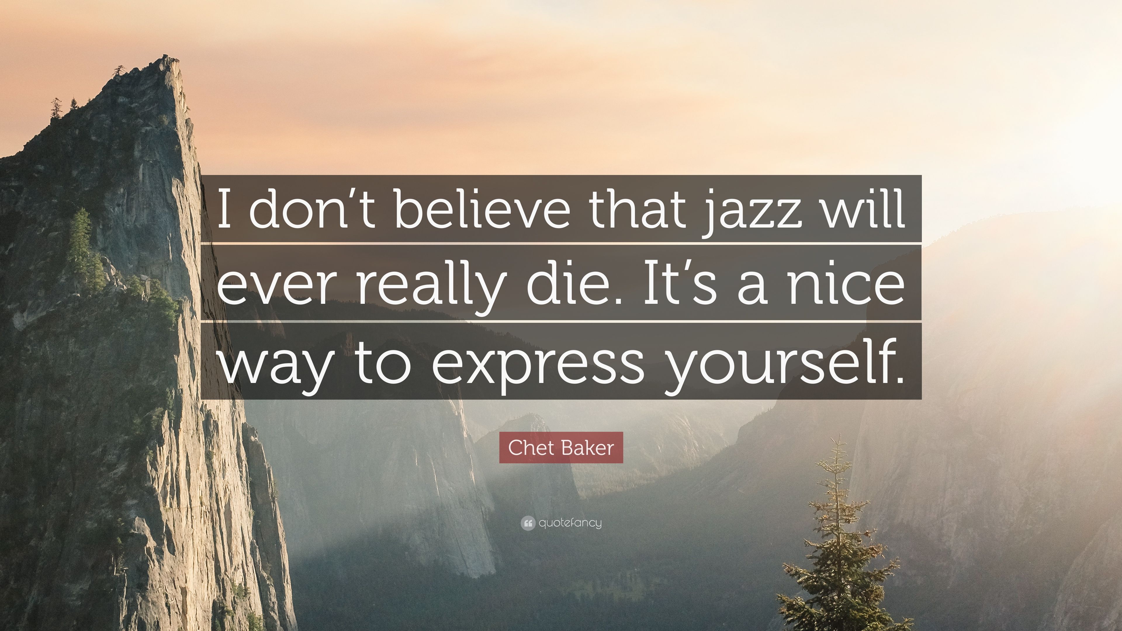 Chet Baker Quote: “I don't believe that jazz will ever really die