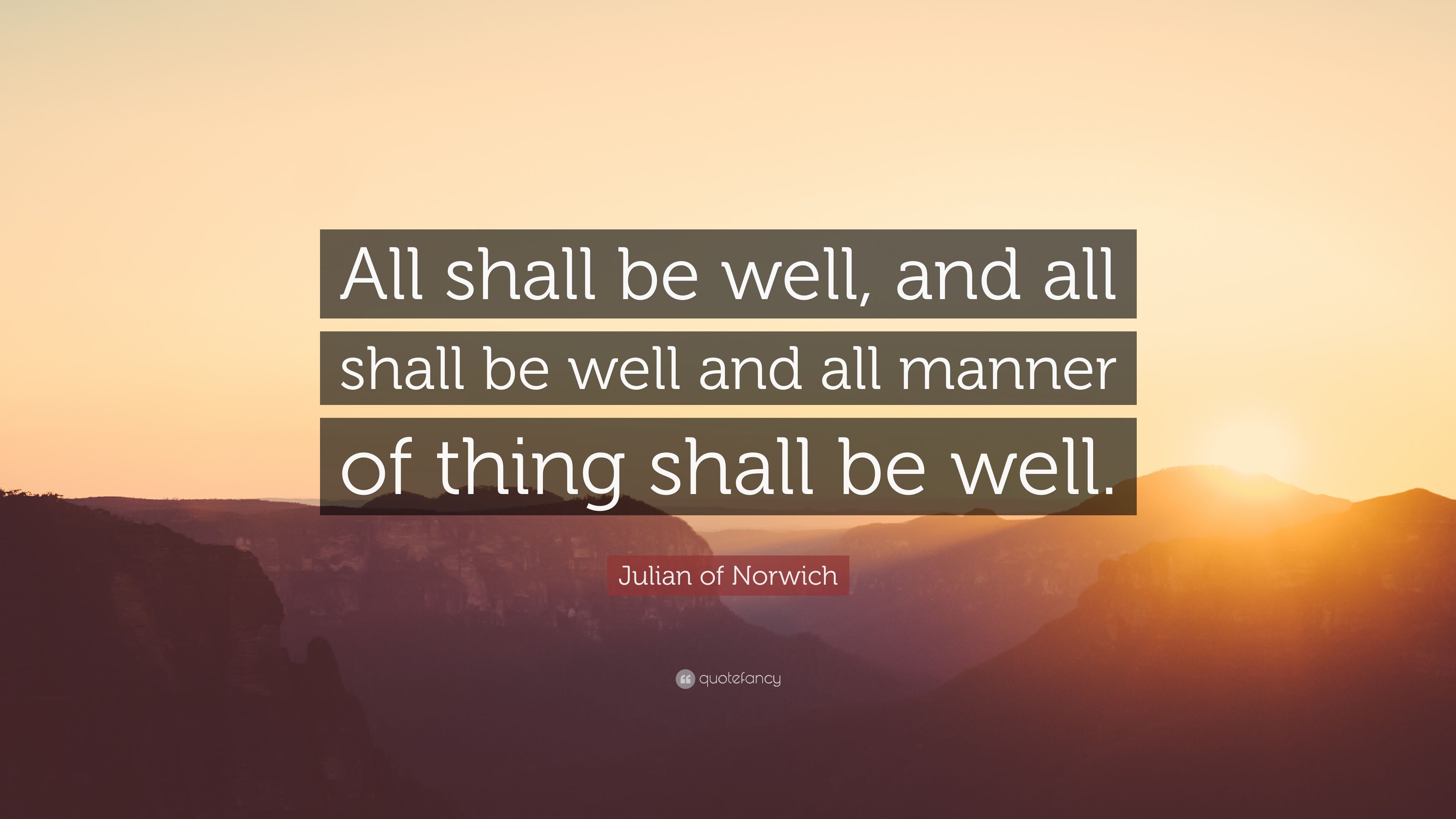 Julian of Norwich Quote: “All shall be well, and all shall be well