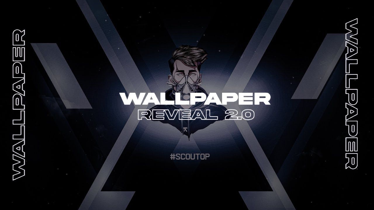 Wallpaper reveal. SCOUT WALLPAPERS 2.0 @sc0ut