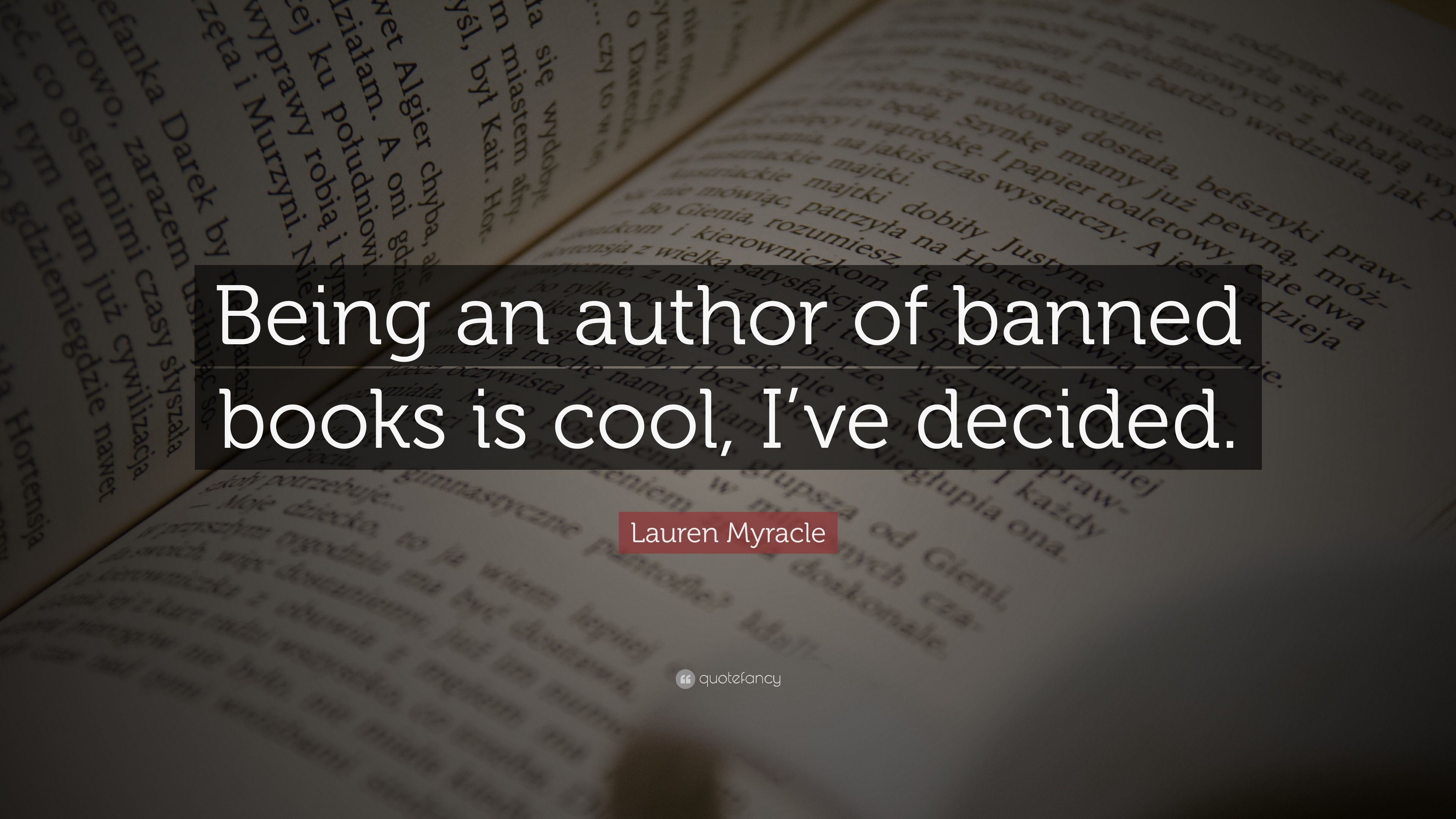 Lauren Myracle Quote: “Being an author of banned books is cool, I've decided.” (7 wallpaper)
