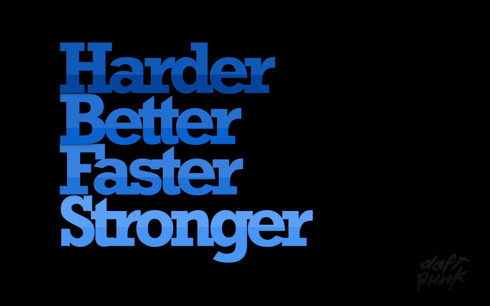 Harder Better Faster Stronger wallpaper. Harder Better Faster