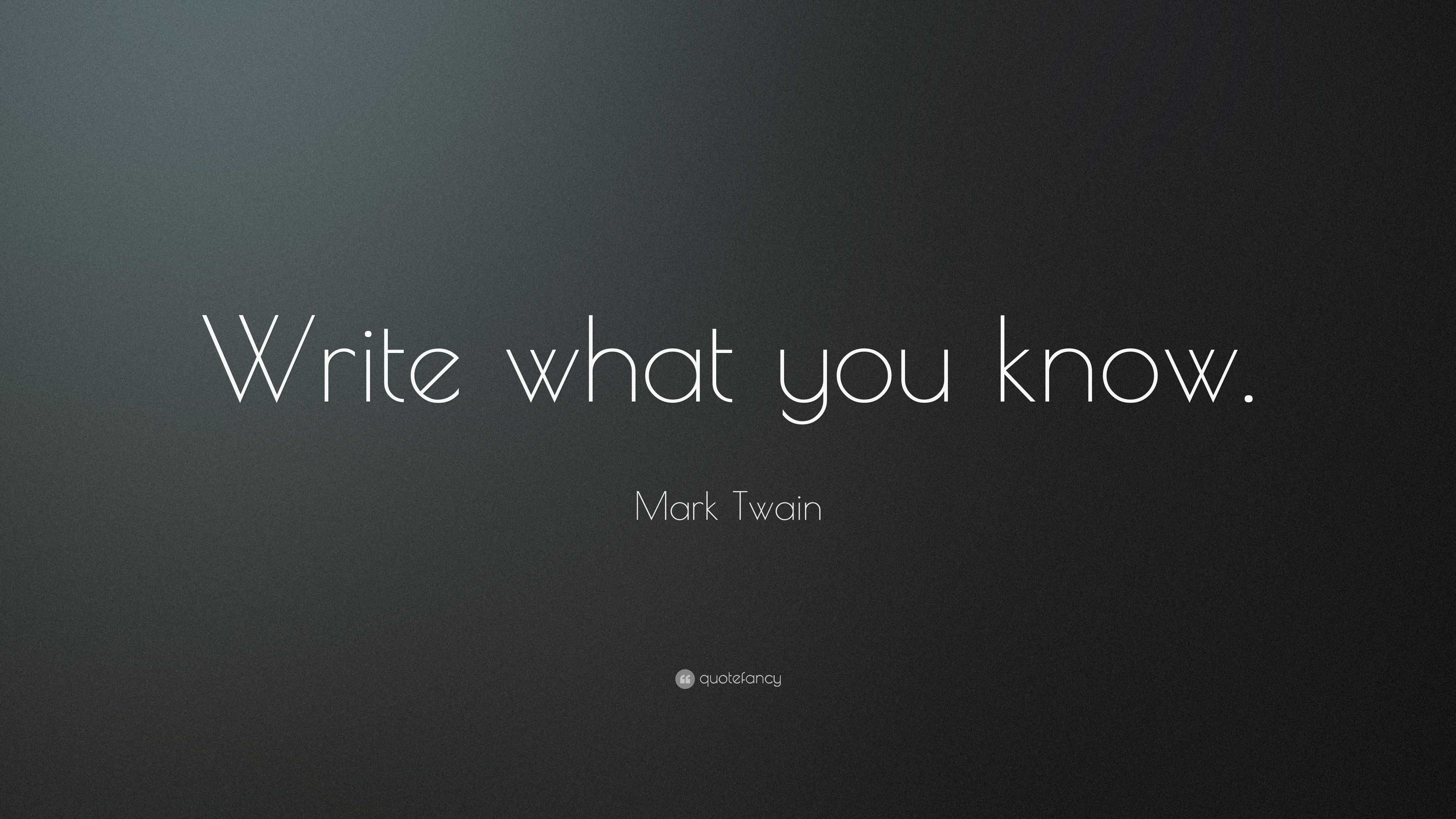 Mark Twain Quote: “Write what you know.” (14 wallpaper)