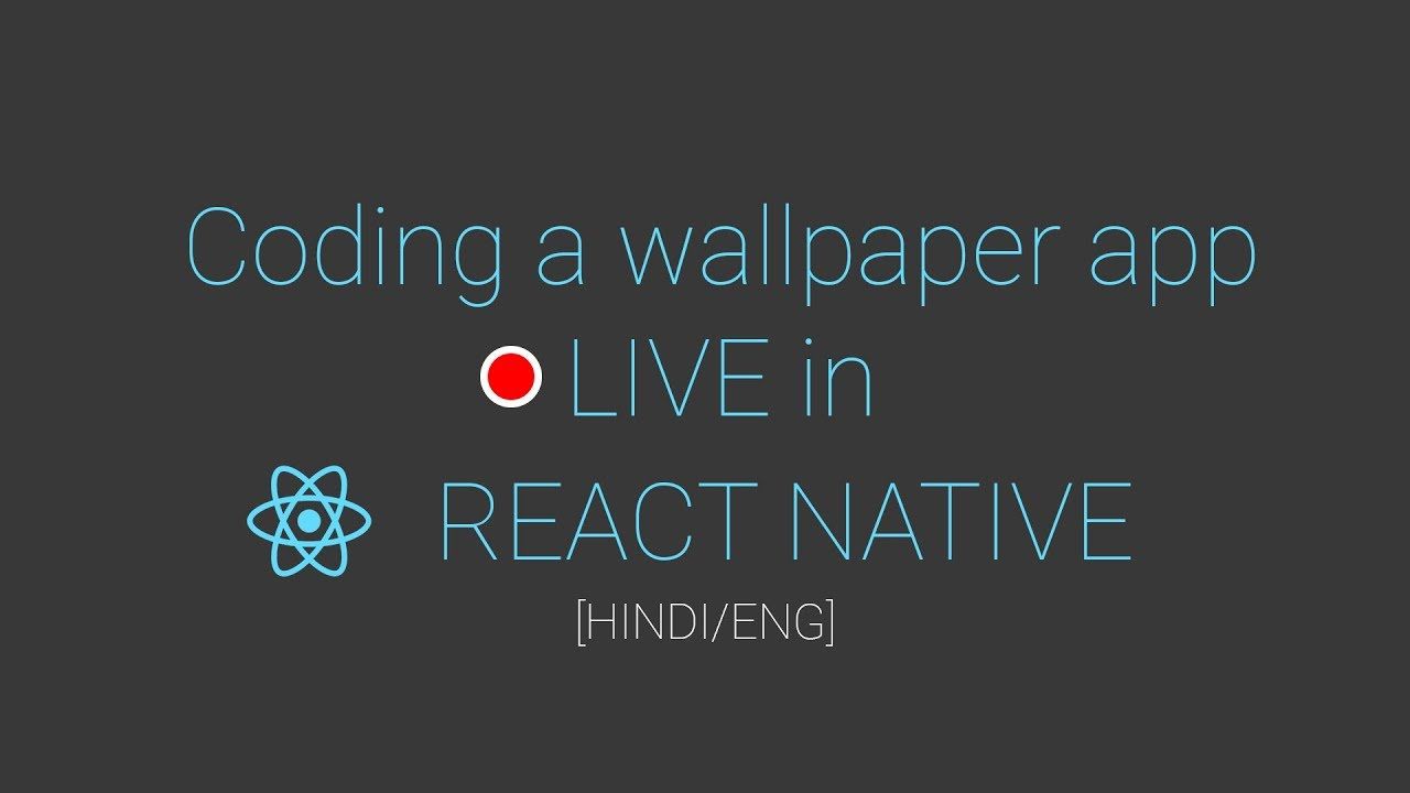 Live Coding a wallpaper app in react native!