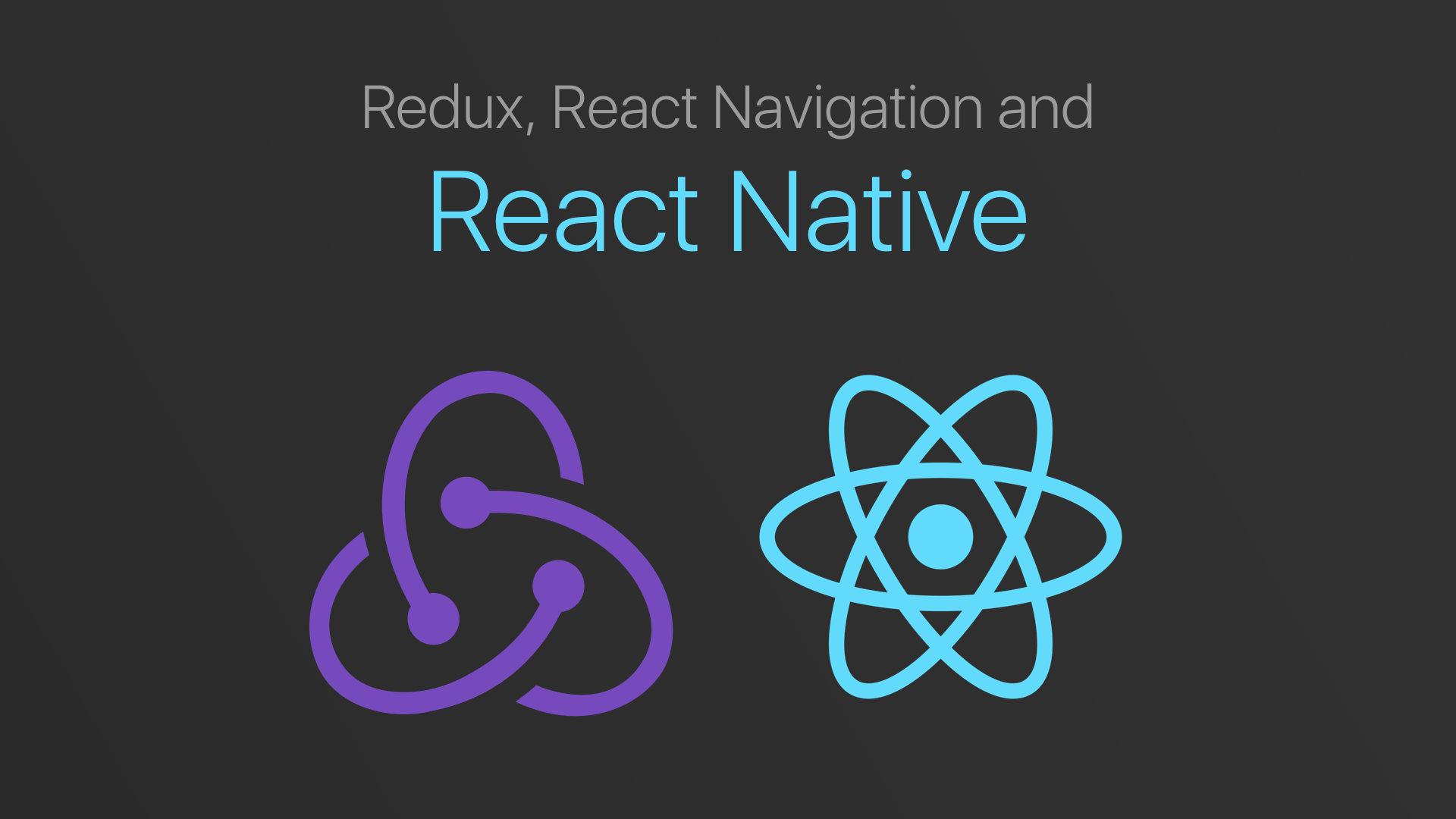 Redux, React Navigation, and React Native
