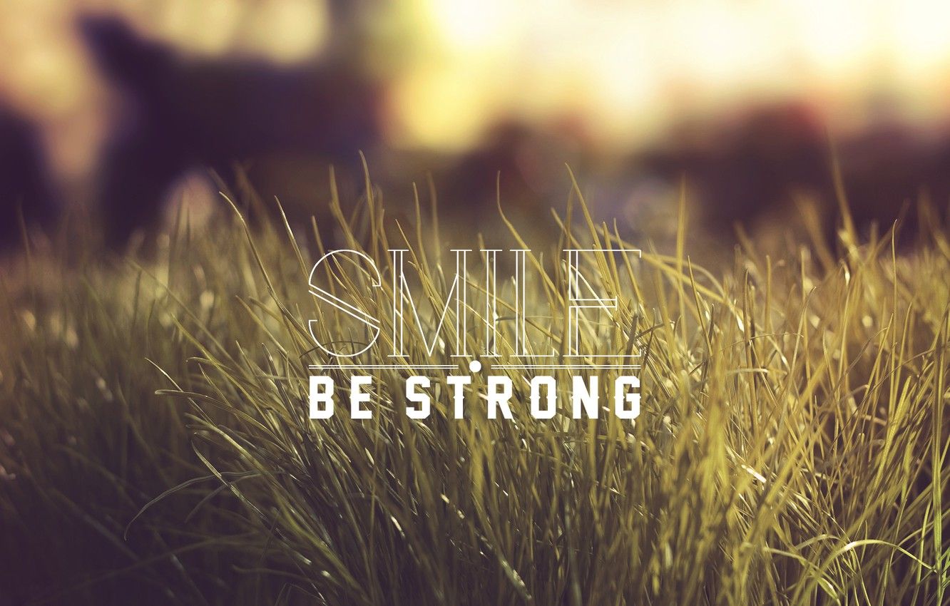Wallpaper grass, words, Smile, Be Strong image for desktop