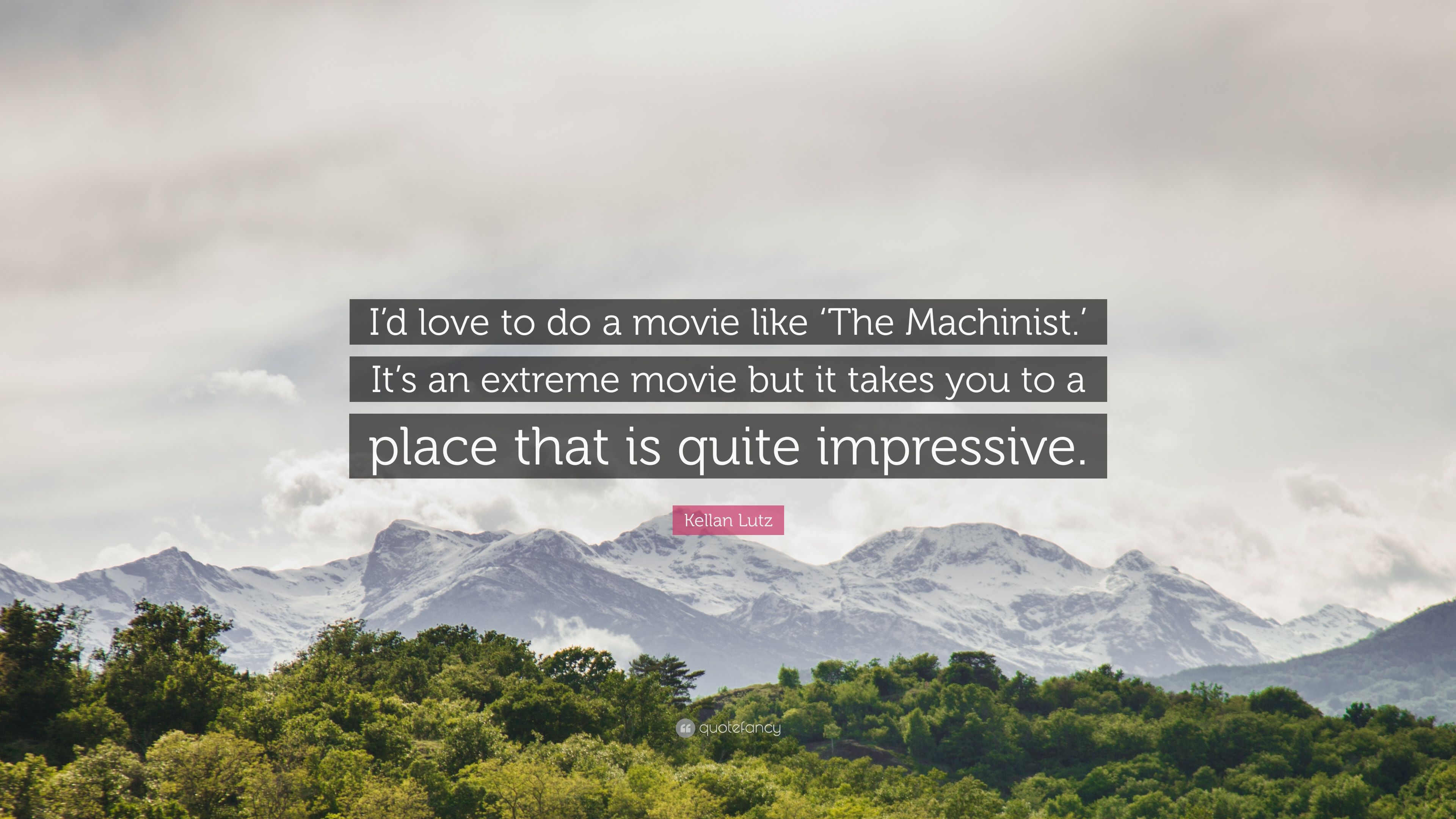 Kellan Lutz Quote: “I'd love to do a movie like 'The Machinist