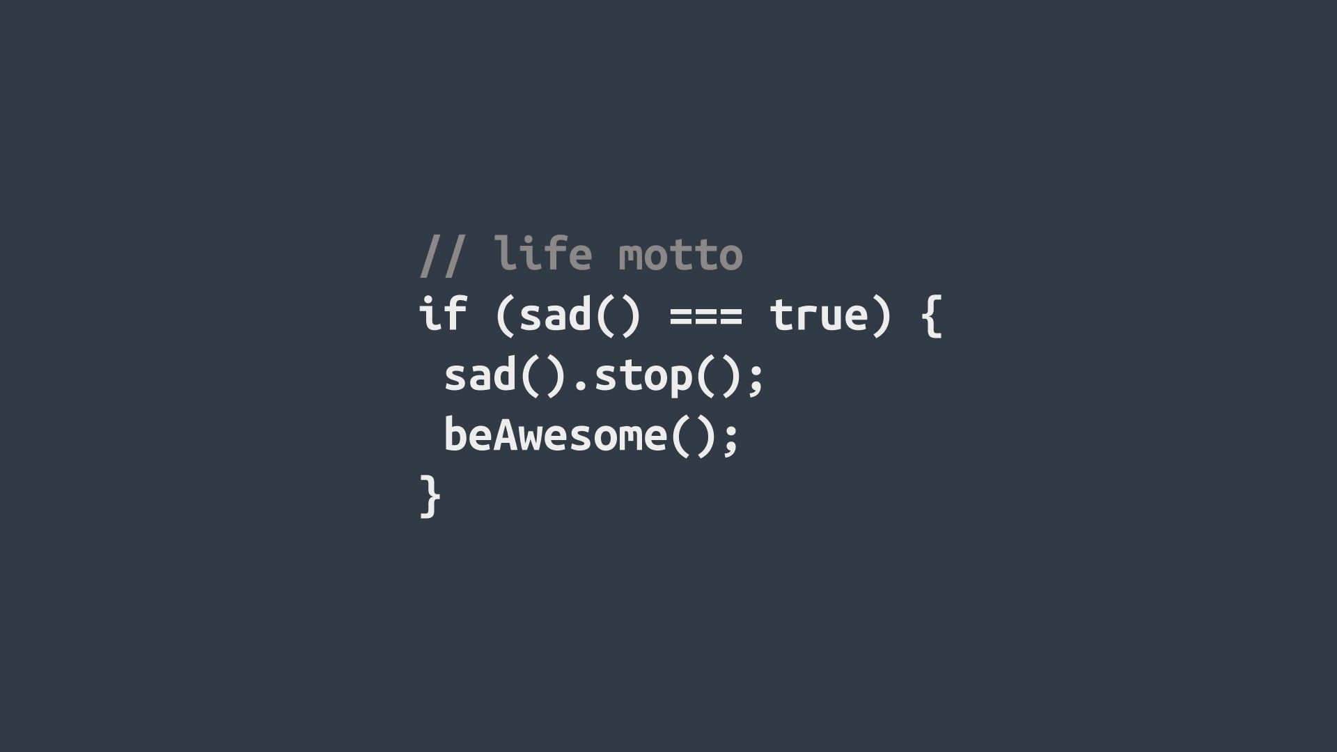 Life Motto In A Very Nerdy Coded Way ;). Coding Quotes