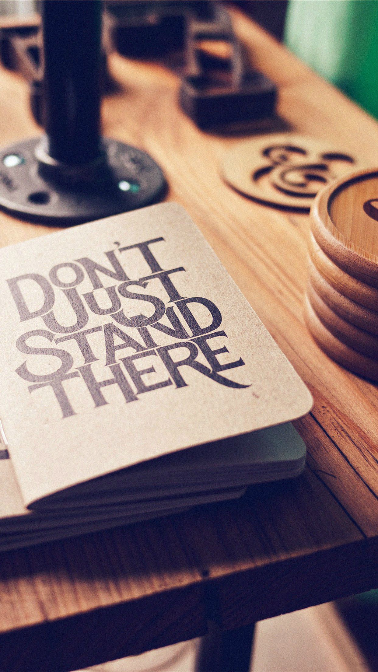 Dont Just Stand There Motto iPhone 8 Wallpaper Free Download