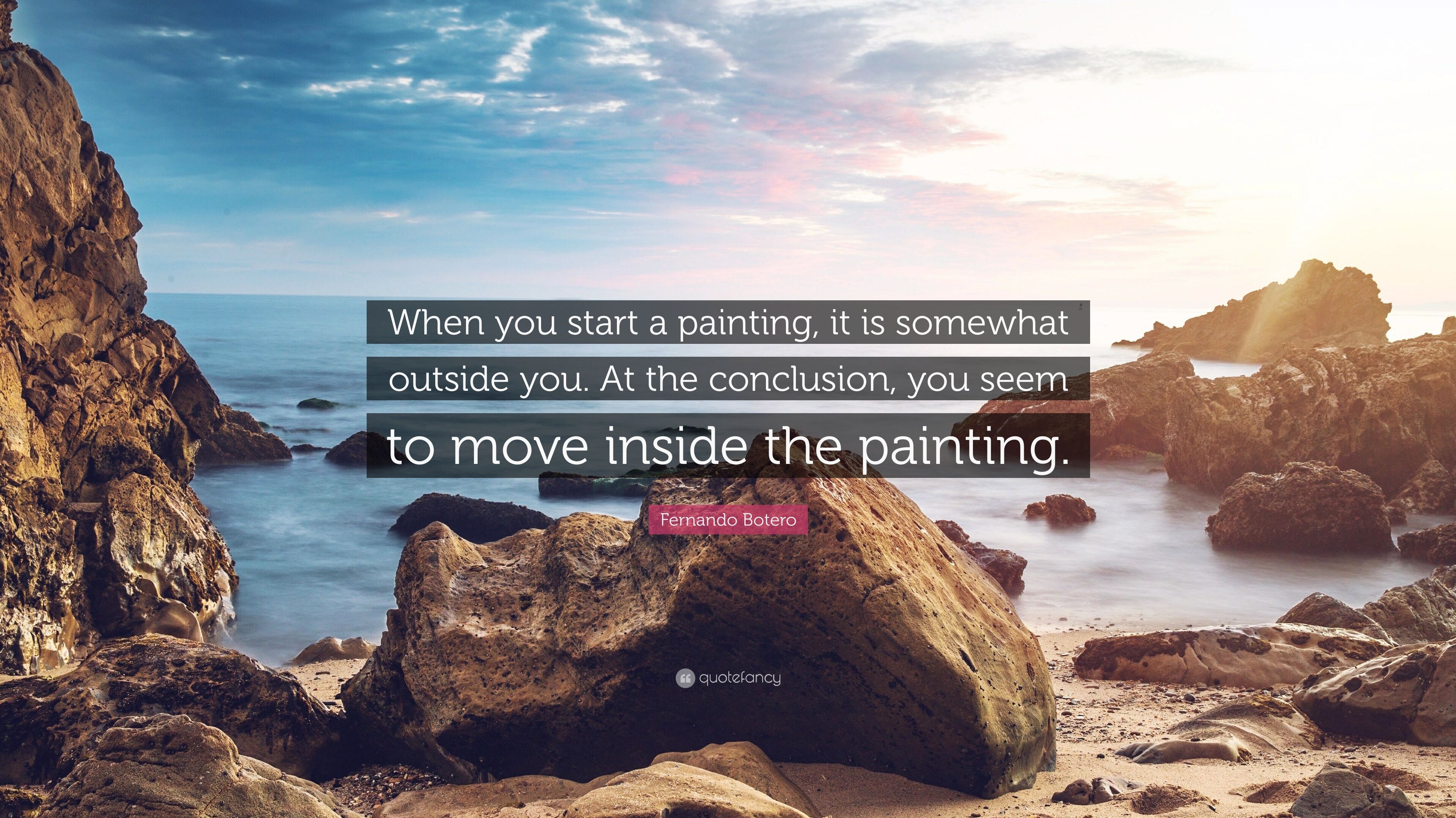 Fernando Botero Quote: “When you start a painting, it is somewhat