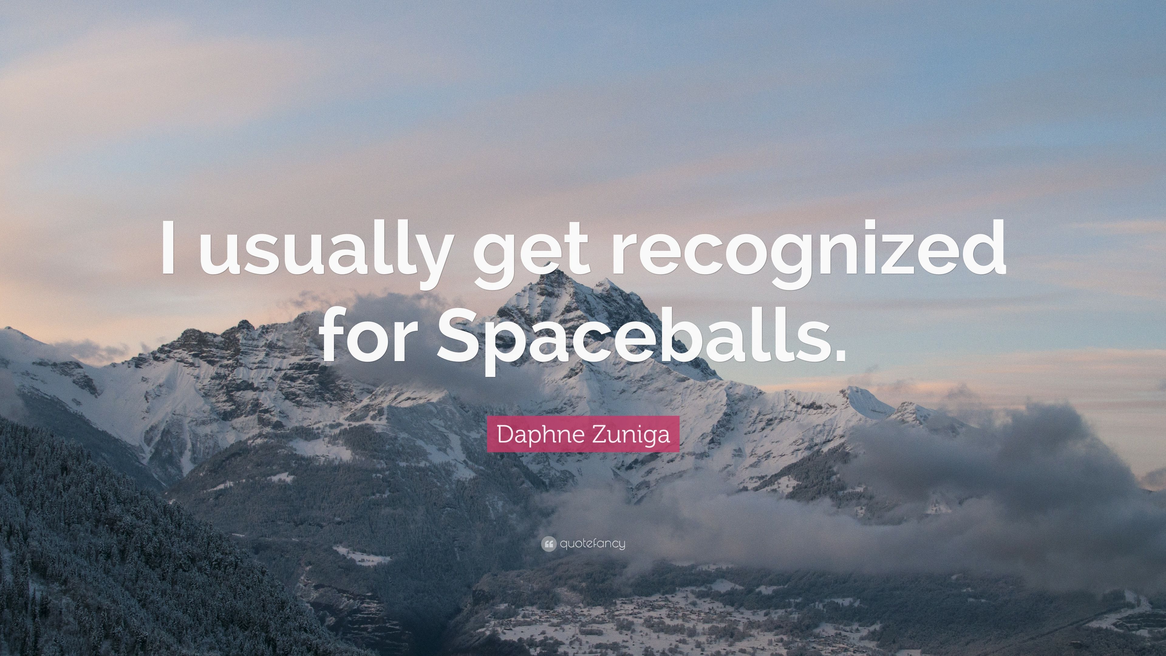 Daphne Zuniga Quote: “I usually get recognized for Spaceballs.” 7