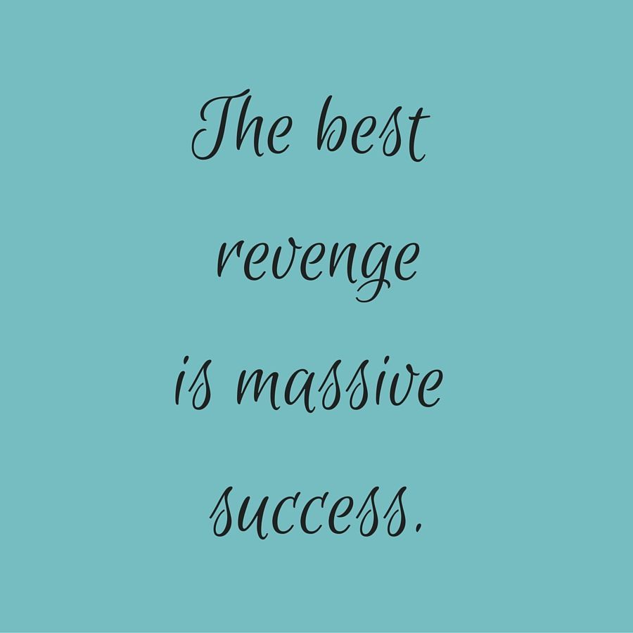 The best revenge is massive success. ‪#‎QuotesYouLove‬