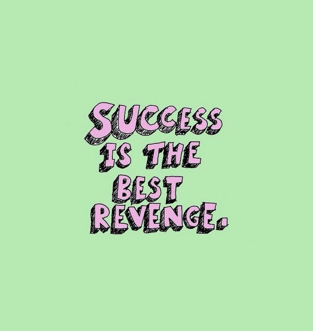 Success is the best revenge