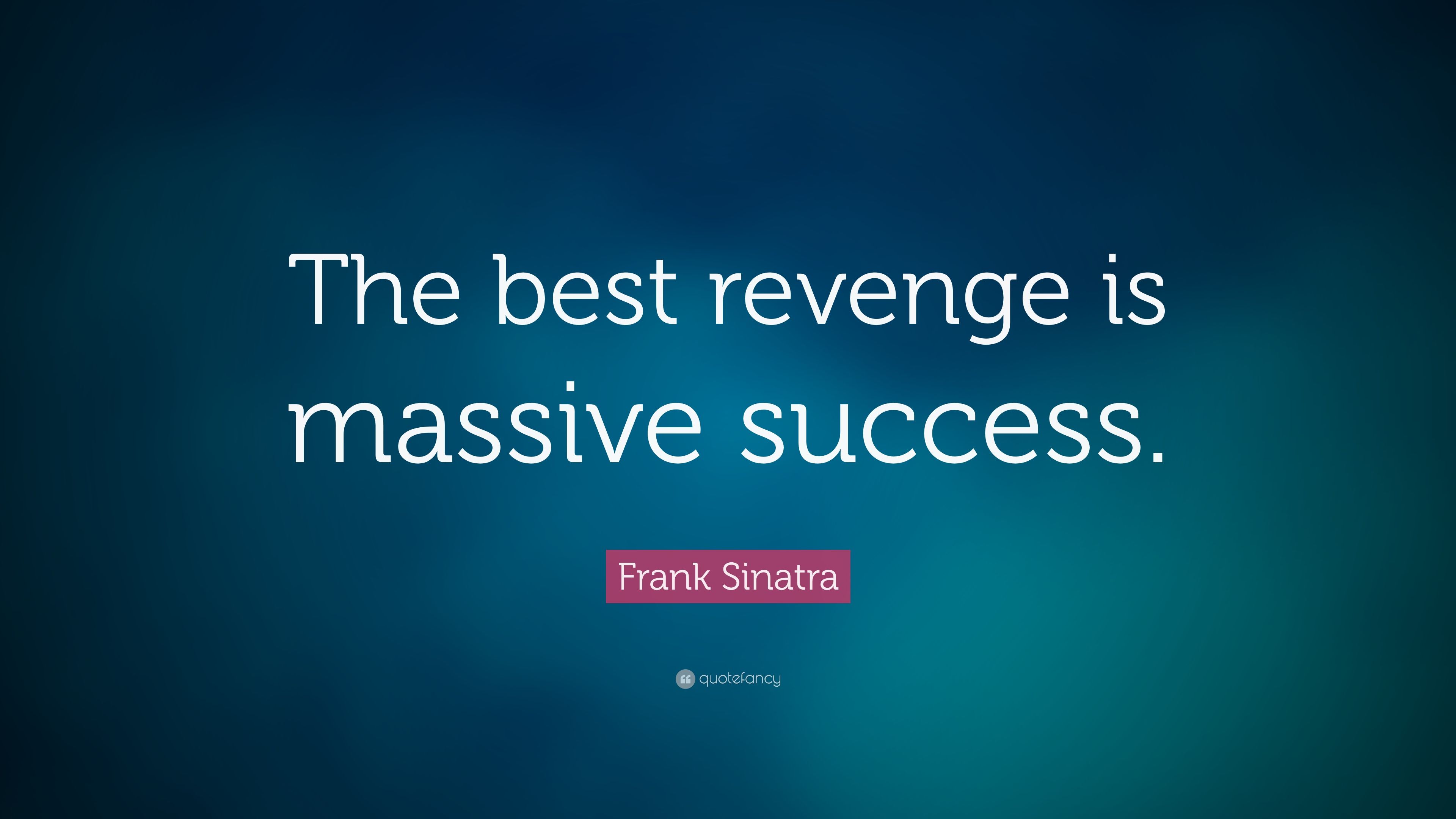Quotes about Revenge success (43 quotes)