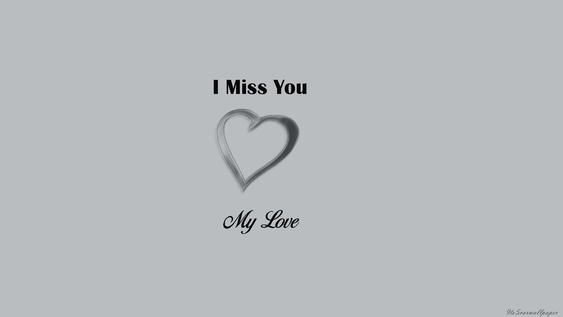 I Miss You My Love Wallpaper & Image